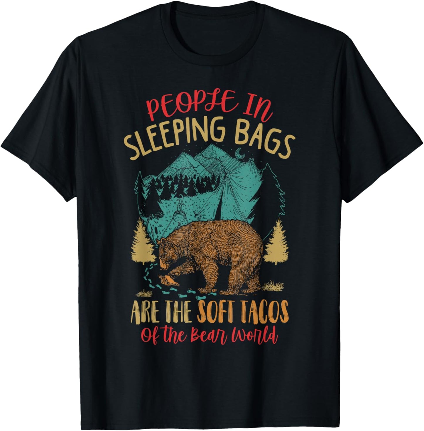 People In Sleeping Bags Are The Soft Tacos Of The Bear World T-Shirt - T-Shirt | Black