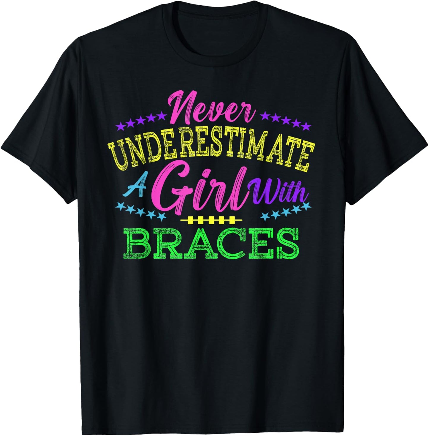 Never Underestimate A Girl With Braces T-Shirt - T-Shirt | Black