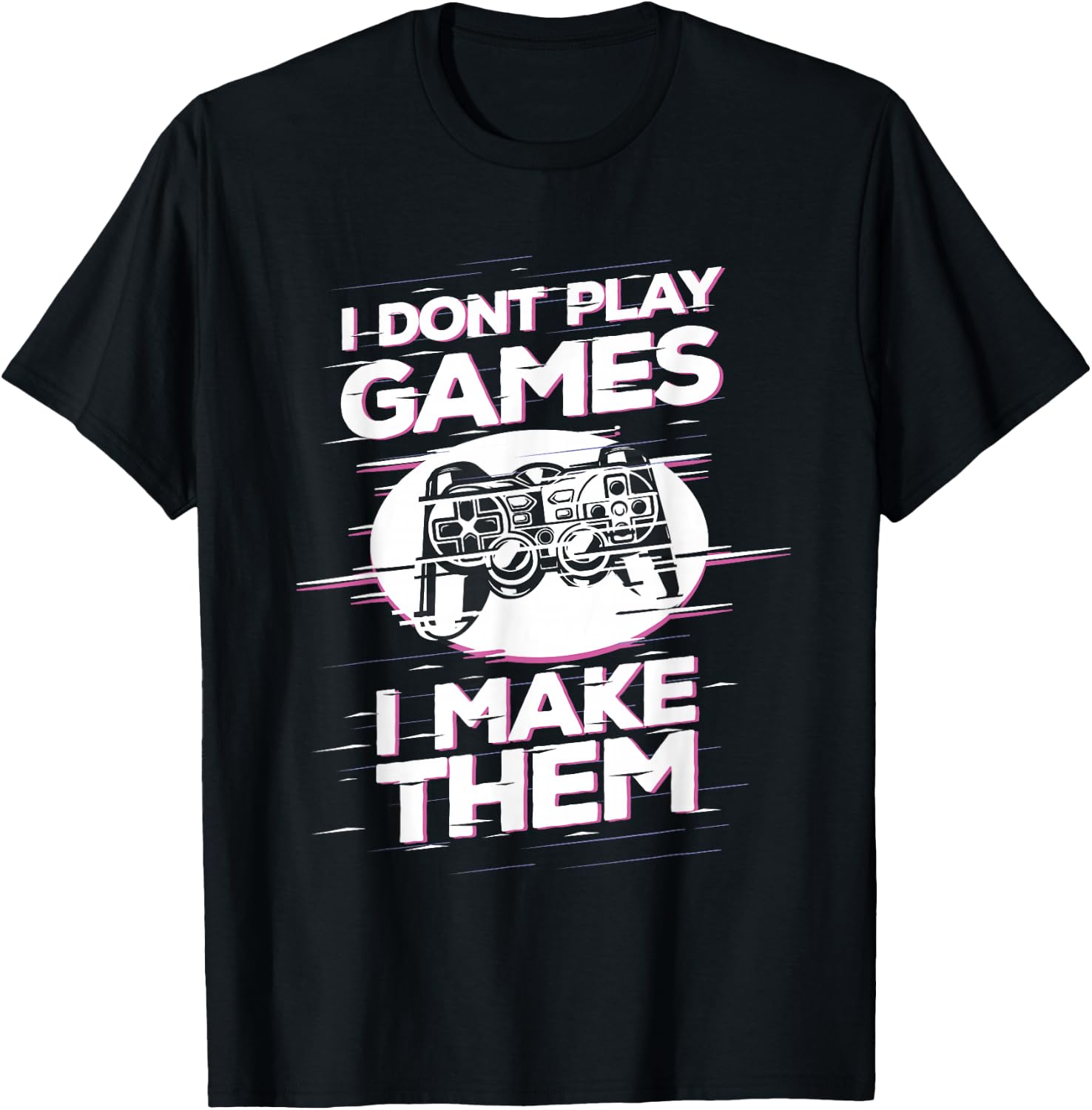 I Don't Play Games - I Make Them - Future Game Developer T-Shirt - T-Shirt | Black