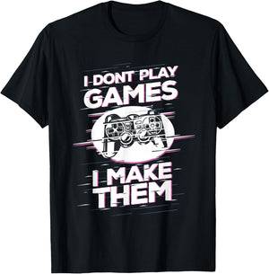 I Don't Play Games - I Make Them - Future Game Developer T-Shirt - T-Shirt | Black