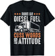 Runs On Diesel Fuel Cusswords And Attitude Trucker T-Shirt - T-Shirt | Black