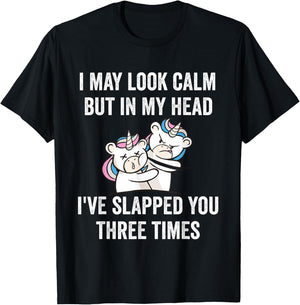 I May Look Calm But In My Head I've Slapped You Three Times T-Shirt - T-Shirt | Black