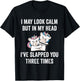 I May Look Calm But In My Head I've Slapped You Three Times T-Shirt - T-Shirt | Black