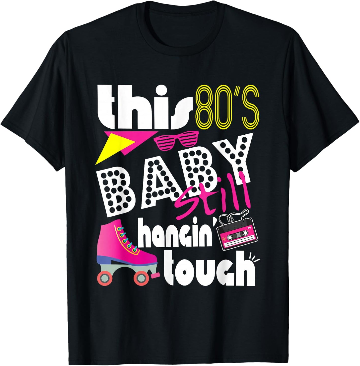 This 80's Baby Still Hanging Tough Cute Retro Eighties T-Shirt - T-Shirt | Black