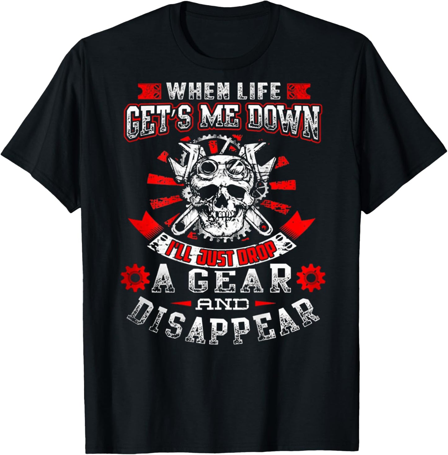 Drop Gear And Disappear - Mechanic!! Best Shirt T-Shirt - T-Shirt | Black