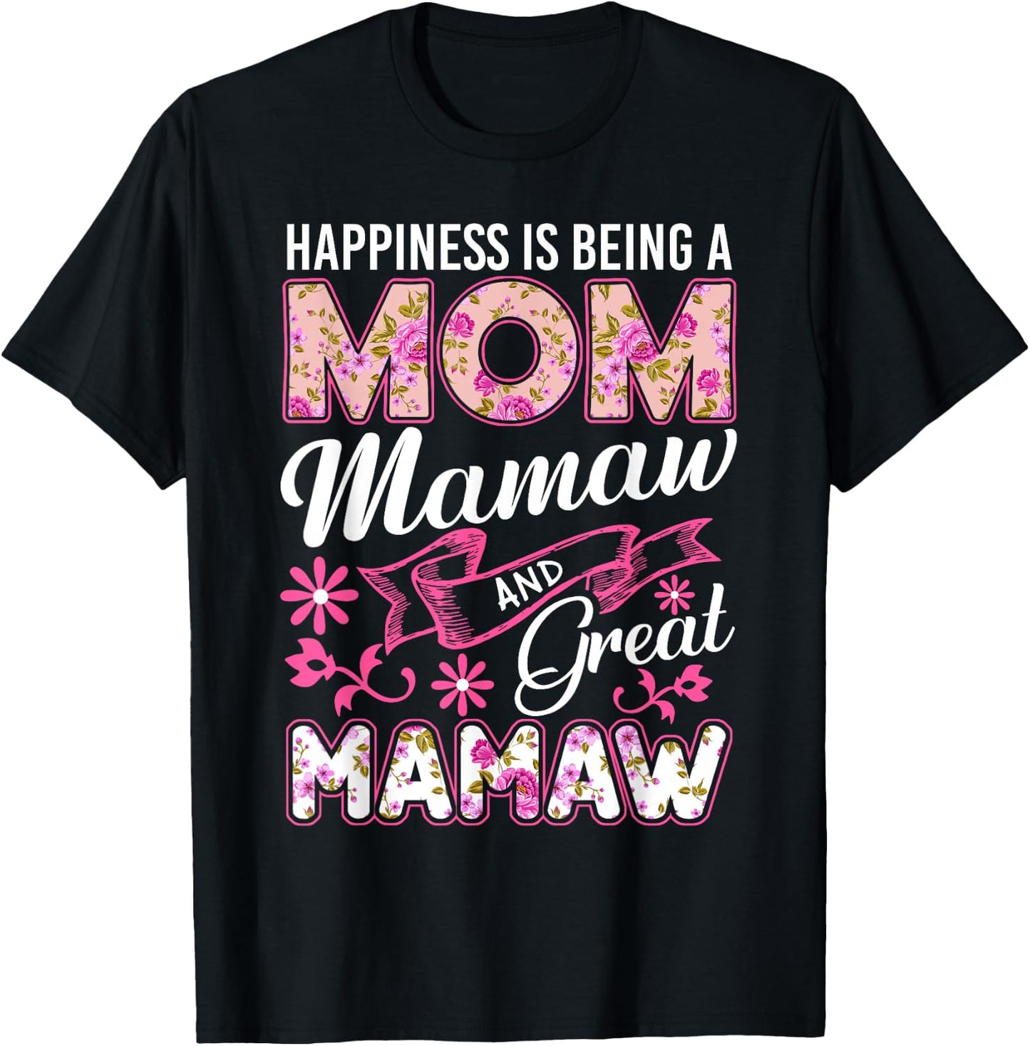 Happiness Is Being A Mom Mamaw And Great Mamaw Mother's Day T-Shirt - T-Shirt | Black