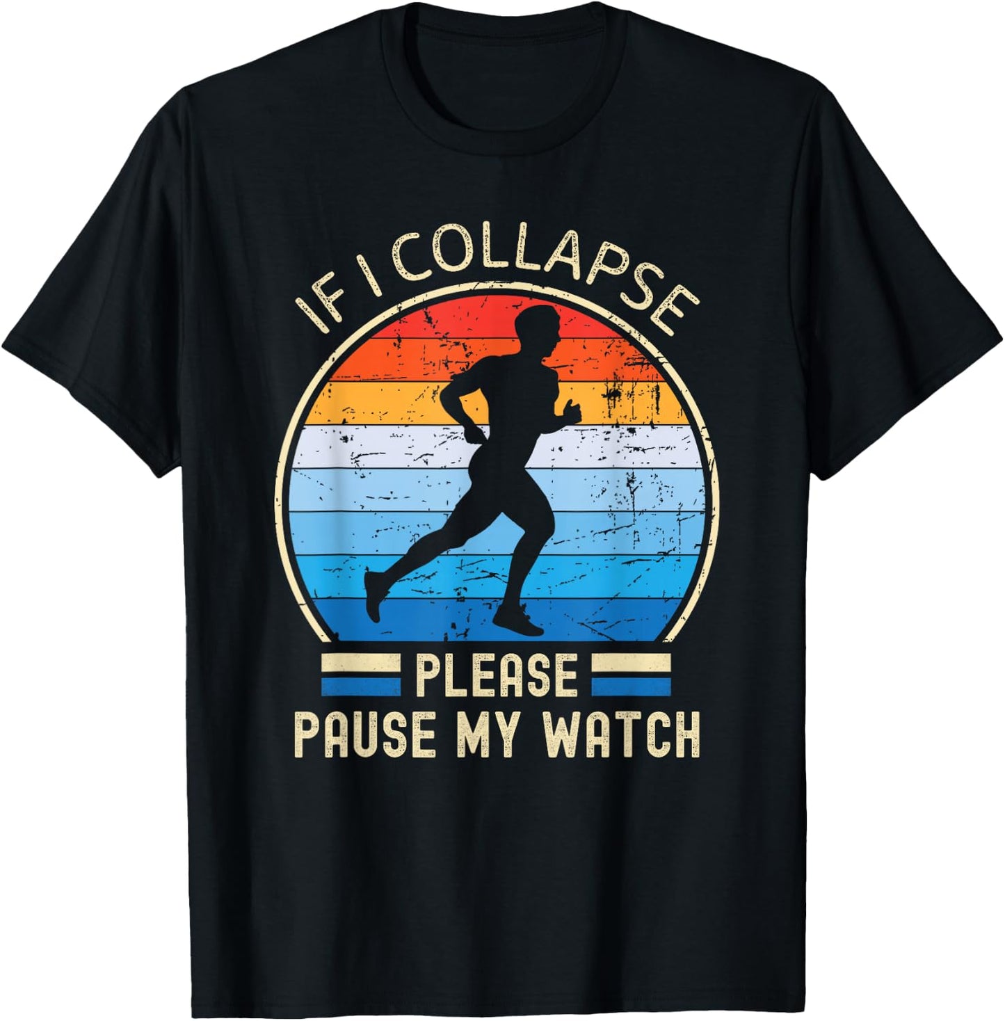 If I Collapse Pause My Watch Running marathon marathoner T-Shirt - T-Shirt | Black