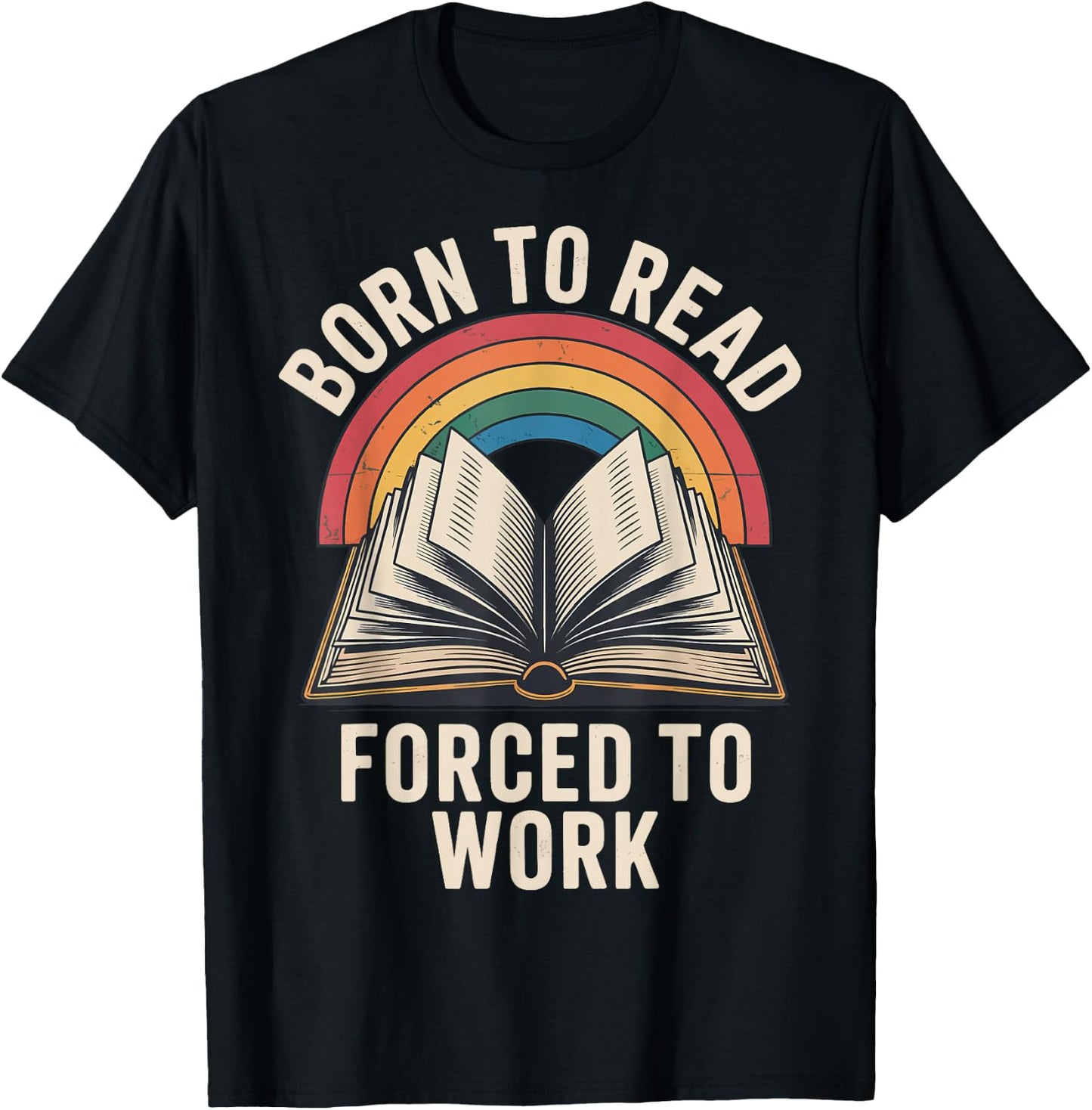 Born To Read Forced To Work T-Shirt - T-Shirt | Black