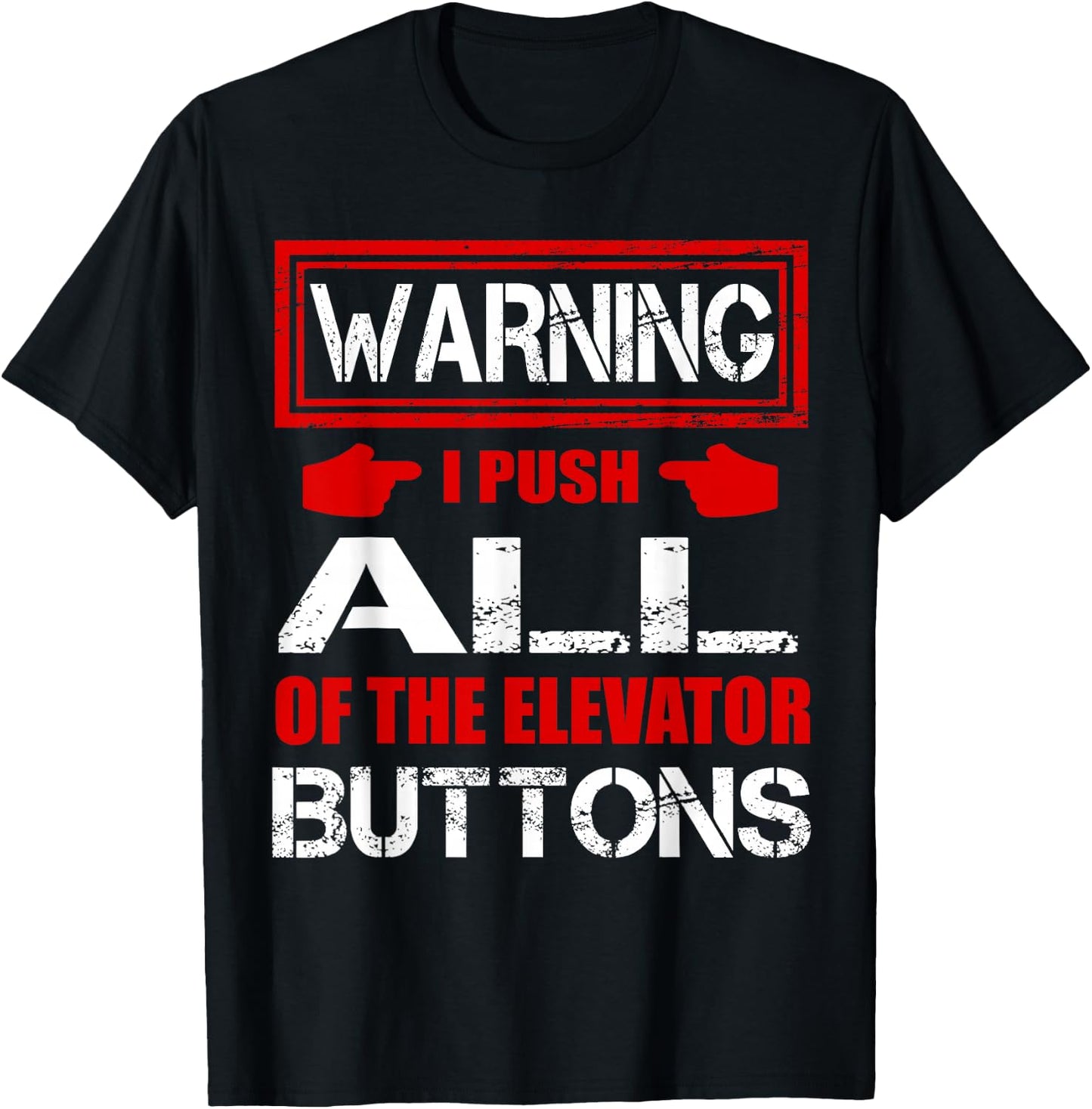 Warning I Push ALL Of The Elevator Buttons Shirt Funny T-Shirt - T-Shirt | Black