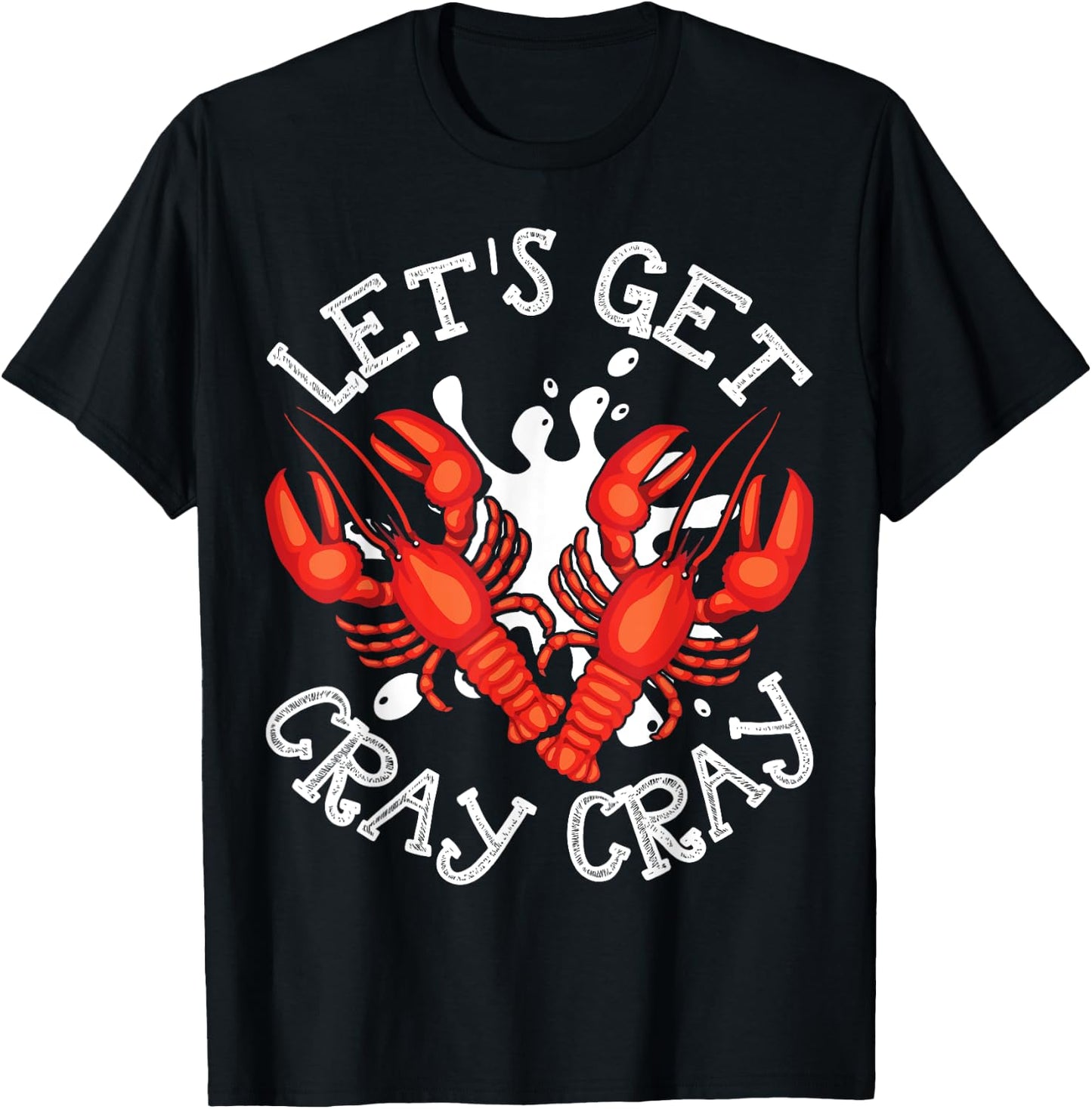 Let's Get Cray Cray Crawfish Crayfish Funny T-Shirt - T-Shirt | Black