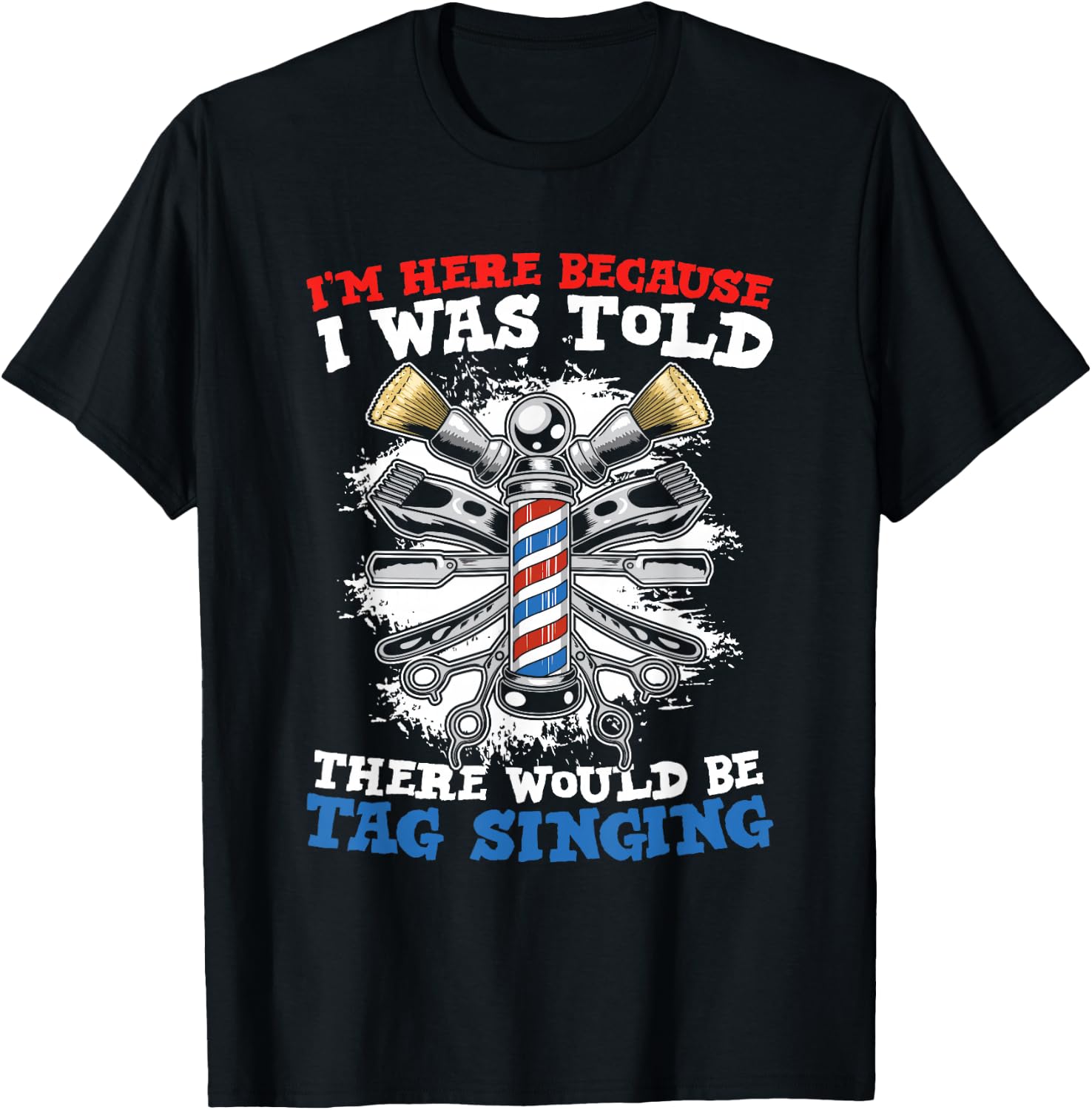 I'm Here Because I Was Told There Would Be Tag Singing T-Shirt - T-Shirt | Black