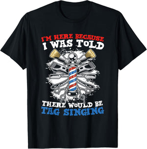 I'm Here Because I Was Told There Would Be Tag Singing T-Shirt - T-Shirt | Black