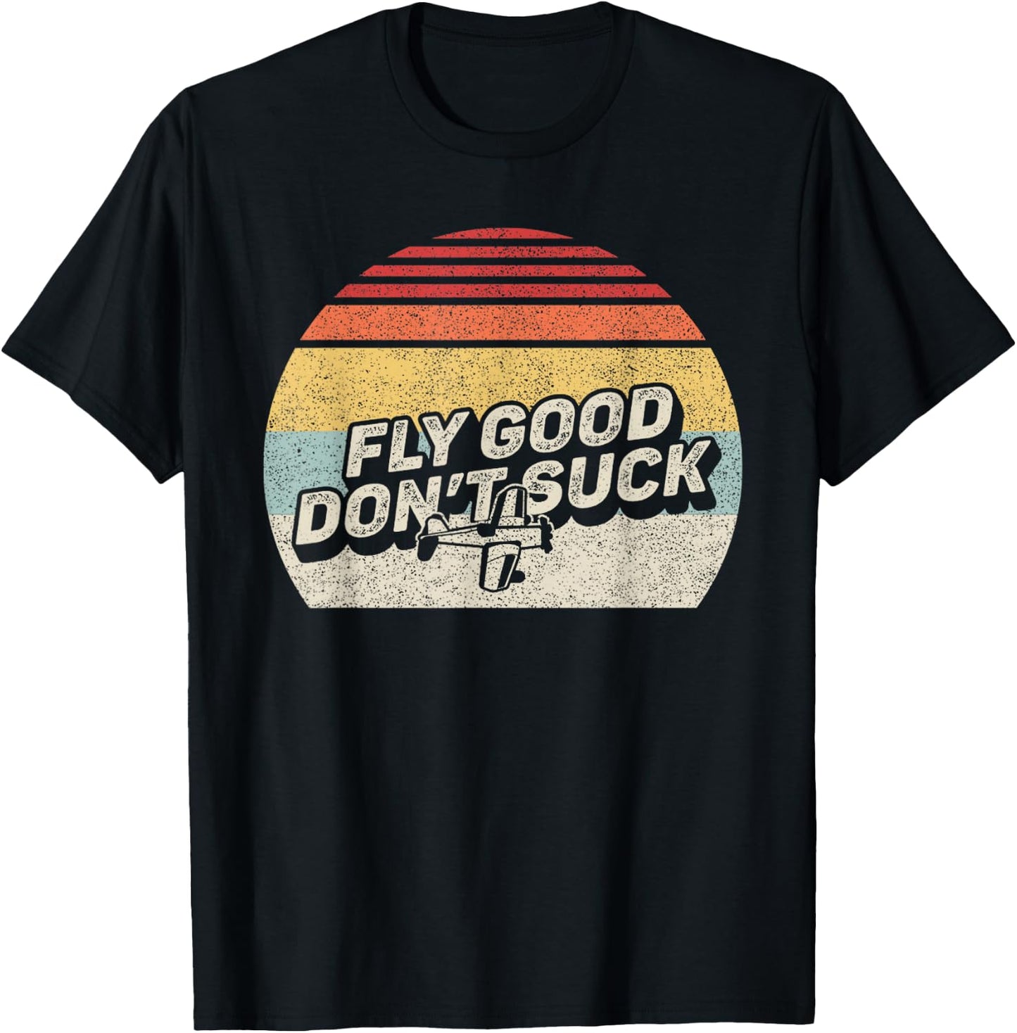 Bag Some Rays Retro Vintage Fly Good, Don't Suck Aviation Pilot T-Shirt - T-Shirt | Black