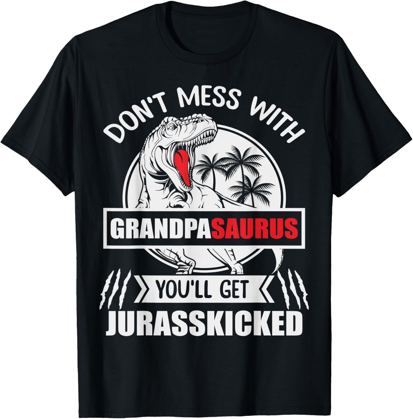 Popop: Don't Mess With Grandpasaurus You'll Get Jurasskicked T-Shirt - T-Shirt | Black