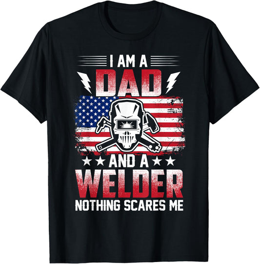 I Am A Dad And A Welder Nothing Scares Me T-Shirt - T-Shirt | Black