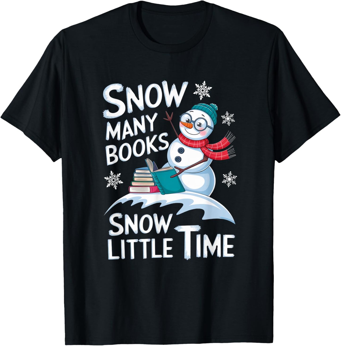 Snow Many Books Snow Little Time Bookworm Snowman Reading T-Shirt - T-Shirt | Black