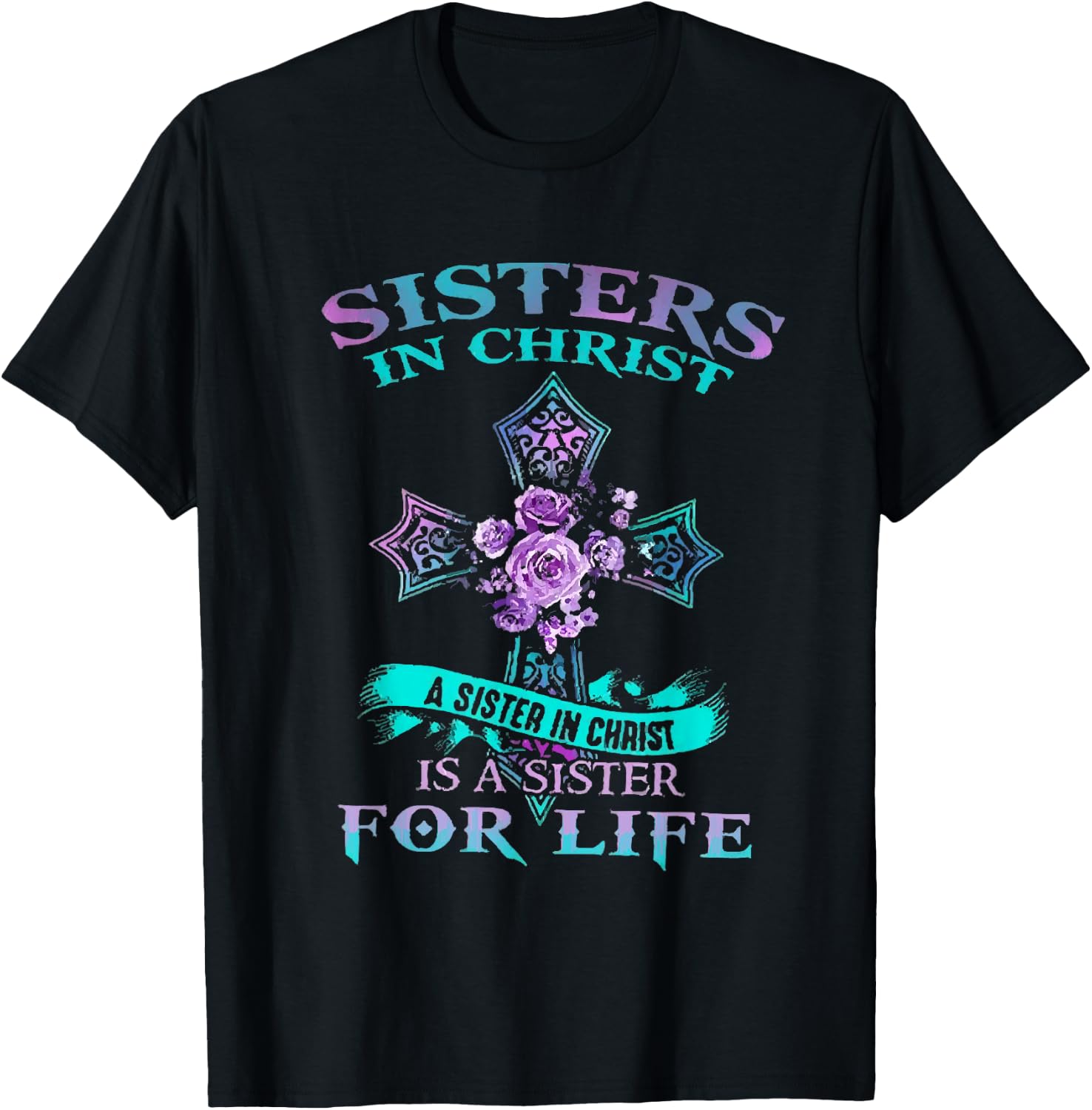 Sisters In Christ is a sister for life T-Shirt - T-Shirt | Black