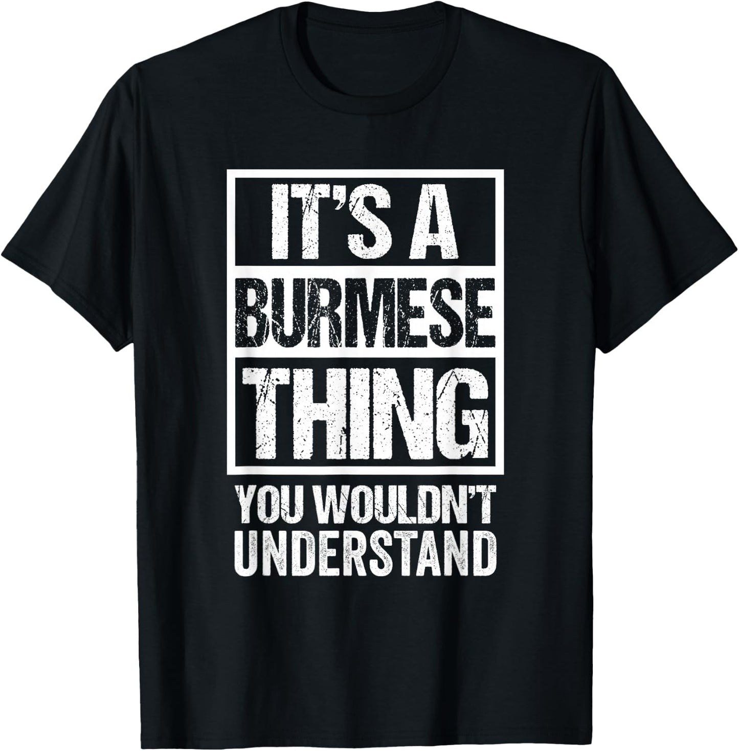 It's A Burmese Thing You Wouldn't Understand Myanmar T-Shirt - T-Shirt | Black