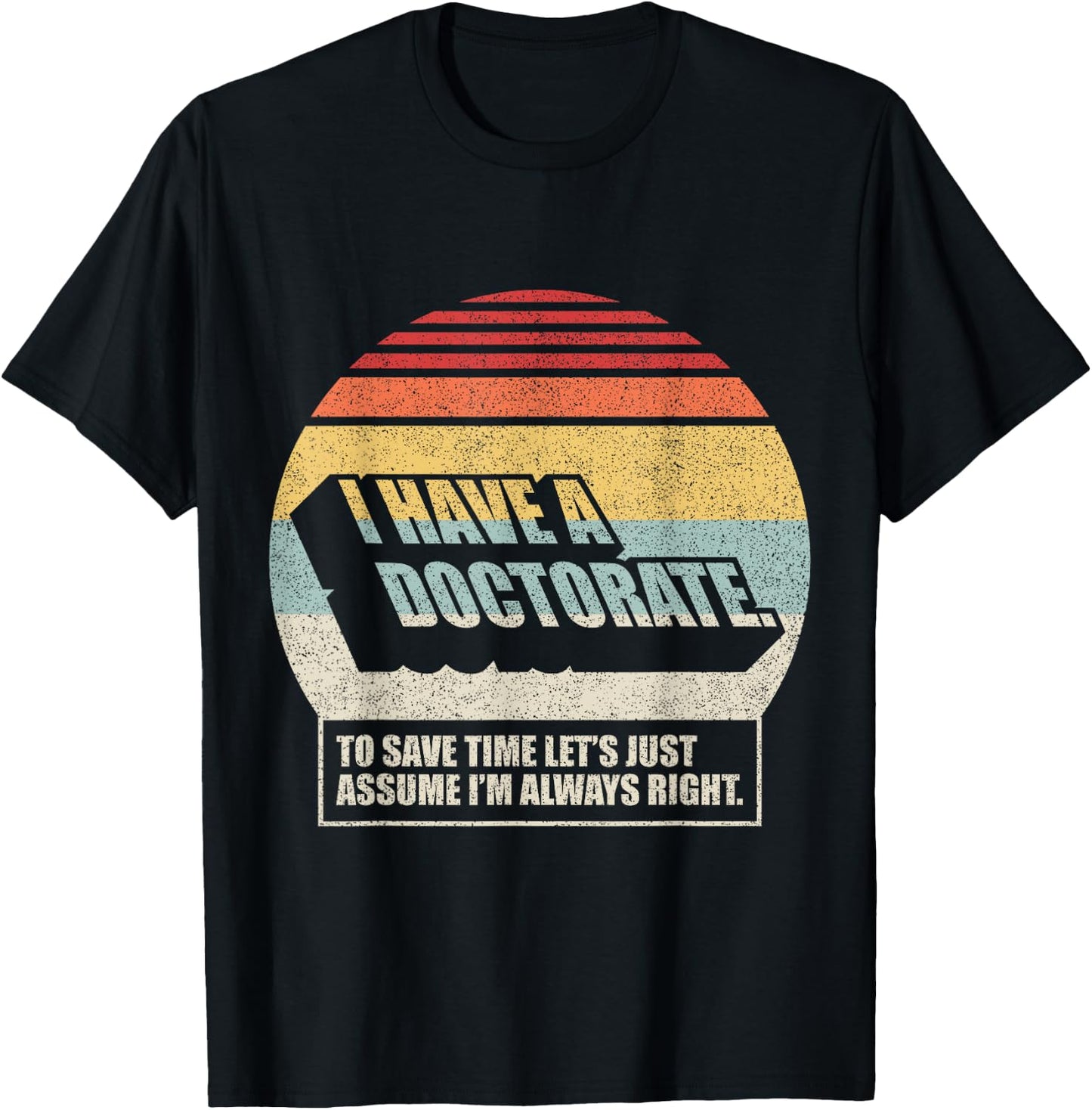 Retro Vintage Doctorate Graduation PhD I Have A Doctorate T-Shirt - T-Shirt | Black