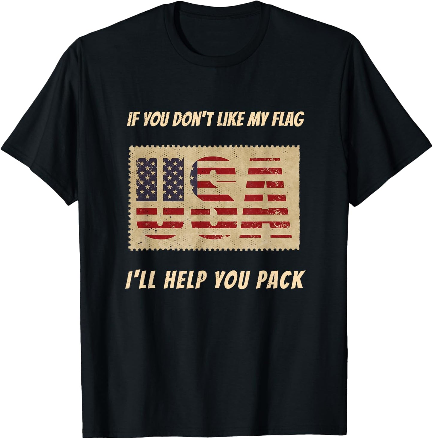 If You Don't Like My Flag I'll Help You Pack Patriotic T-Shirt - T-Shirt | Black