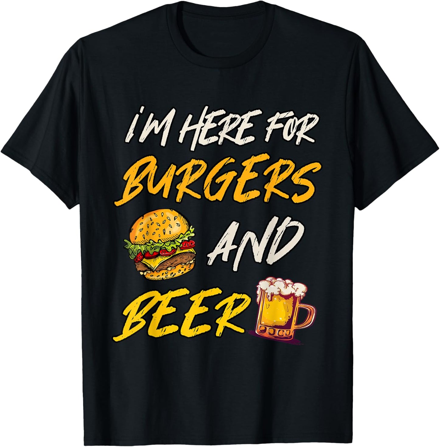 I'm Here For Burgers And Beer T-Shirt - T-Shirt | Black