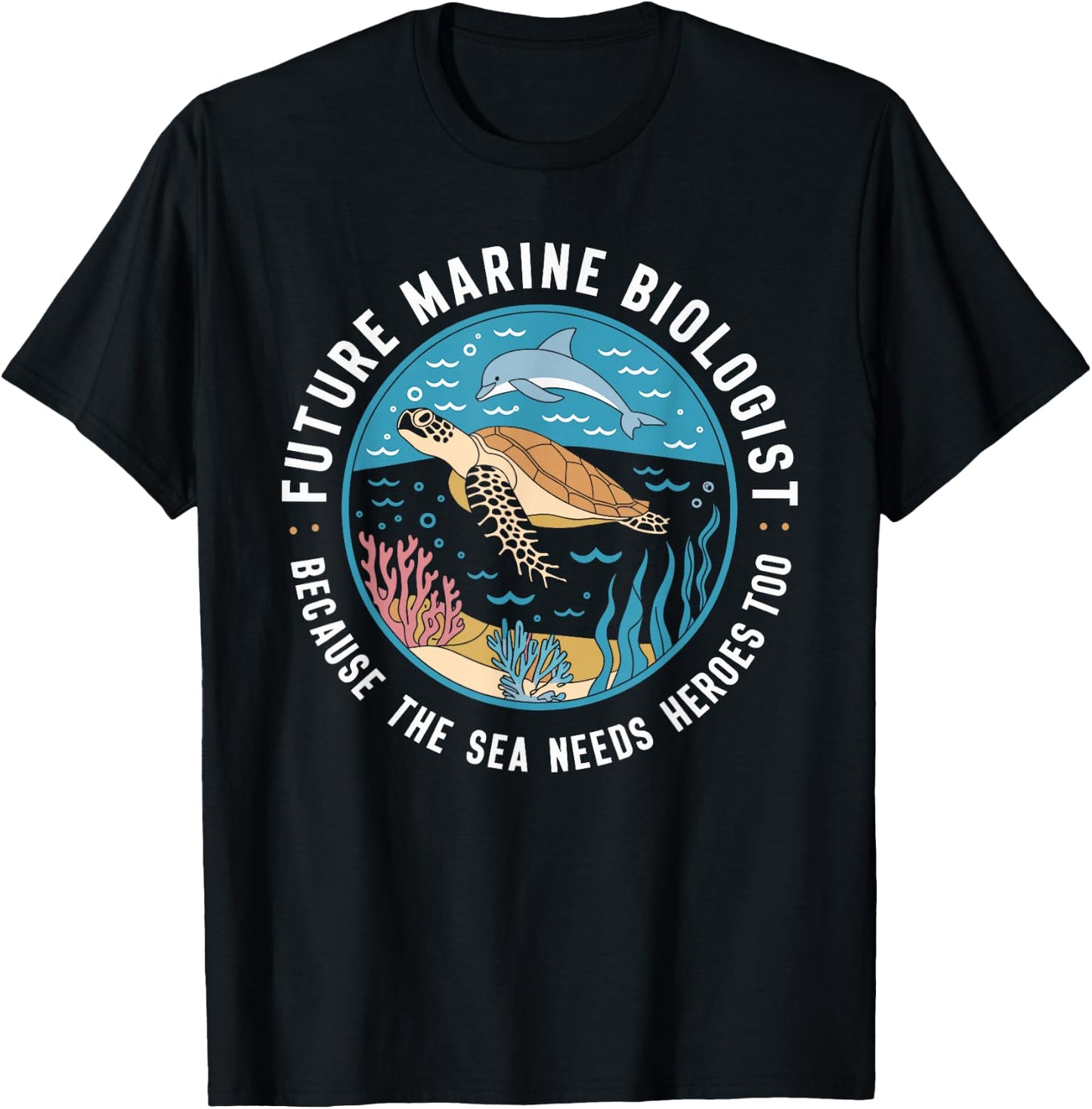 Future Marine Biologist Because The Sea Needs Heroes Too T-Shirt - T-Shirt | Black