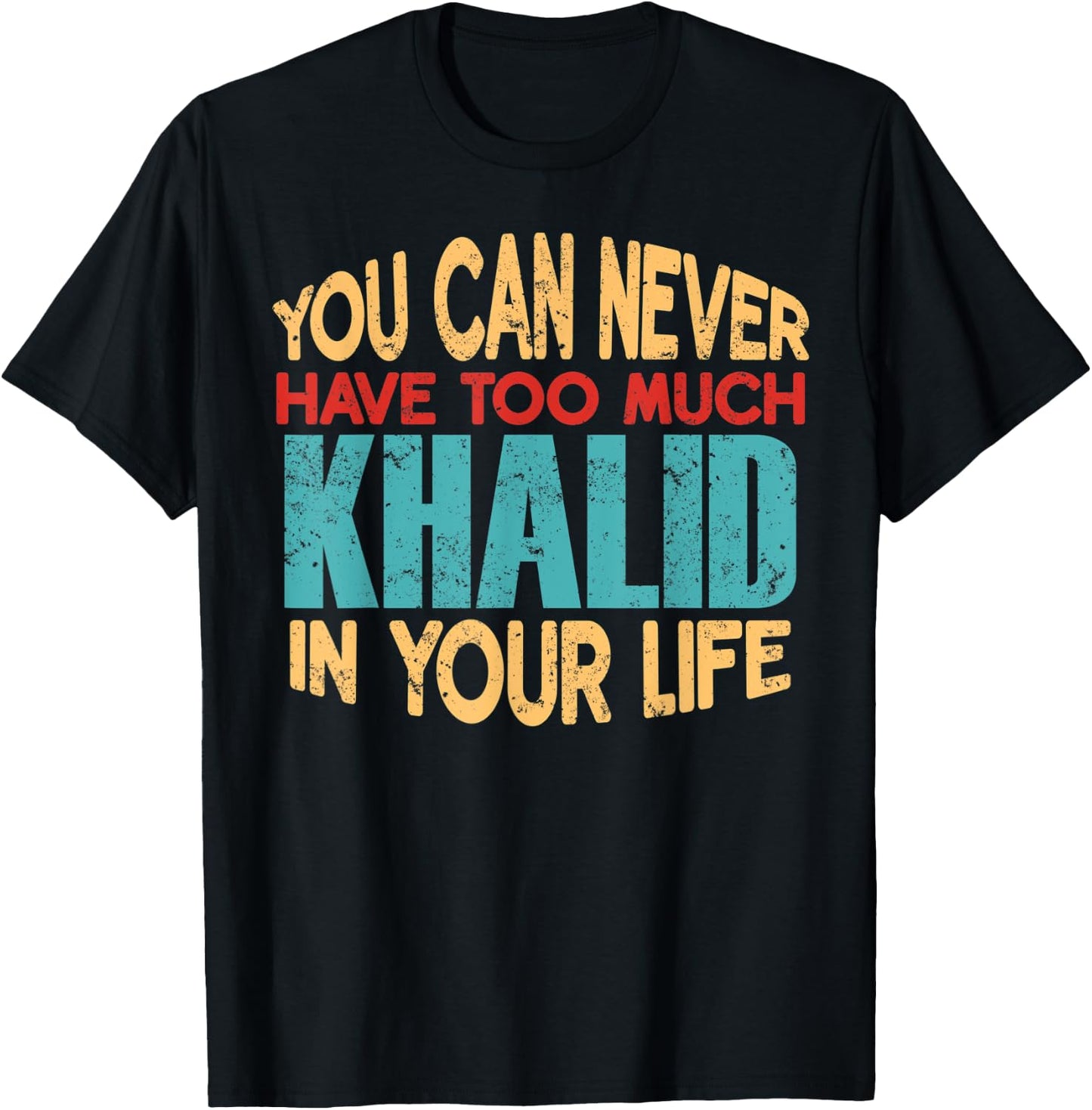 Funny Khalid Personalized First Name Joke Item T-Shirt - T-Shirt | Black