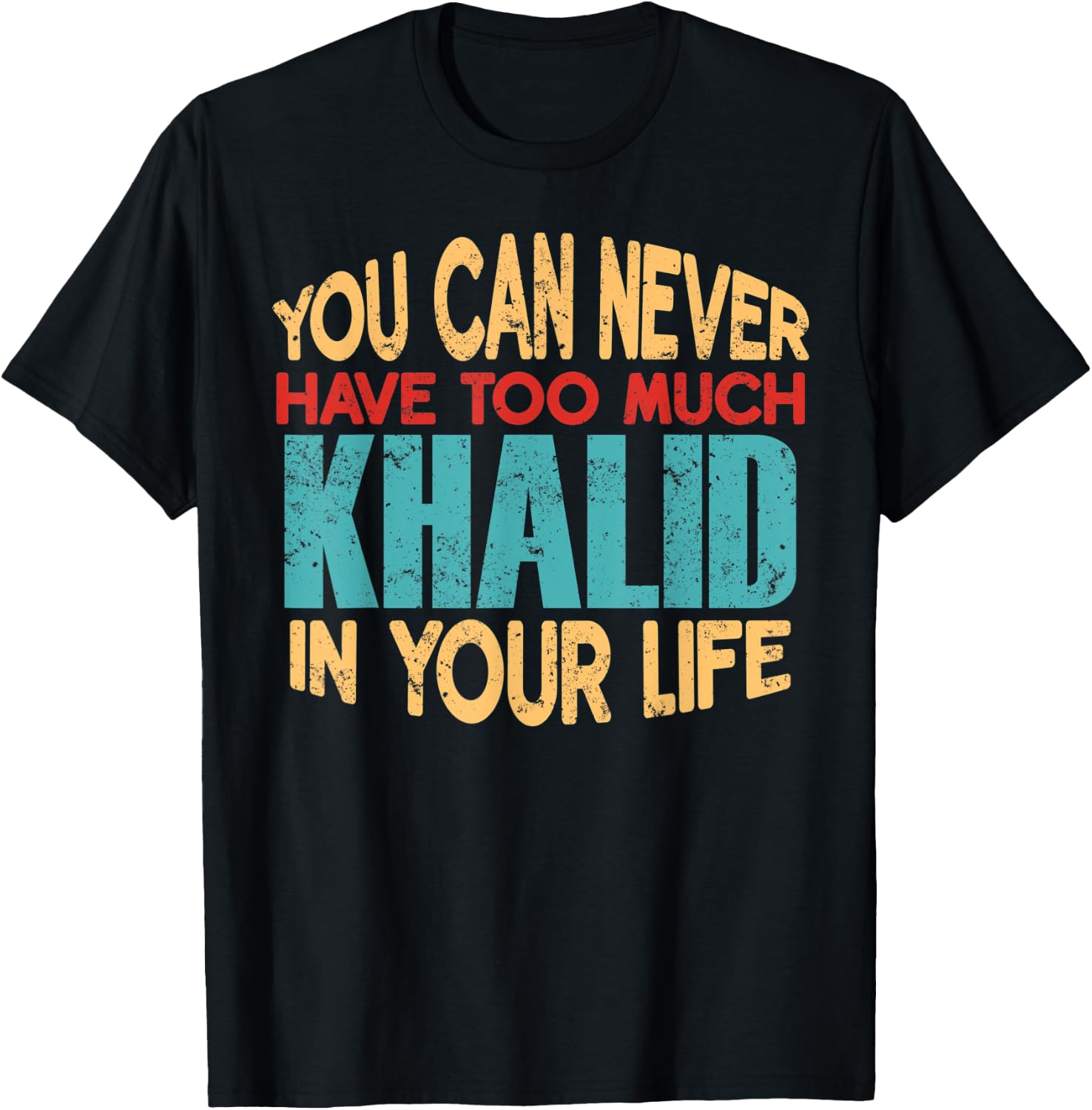 Funny Khalid Personalized First Name Joke Item T-Shirt - T-Shirt | Black