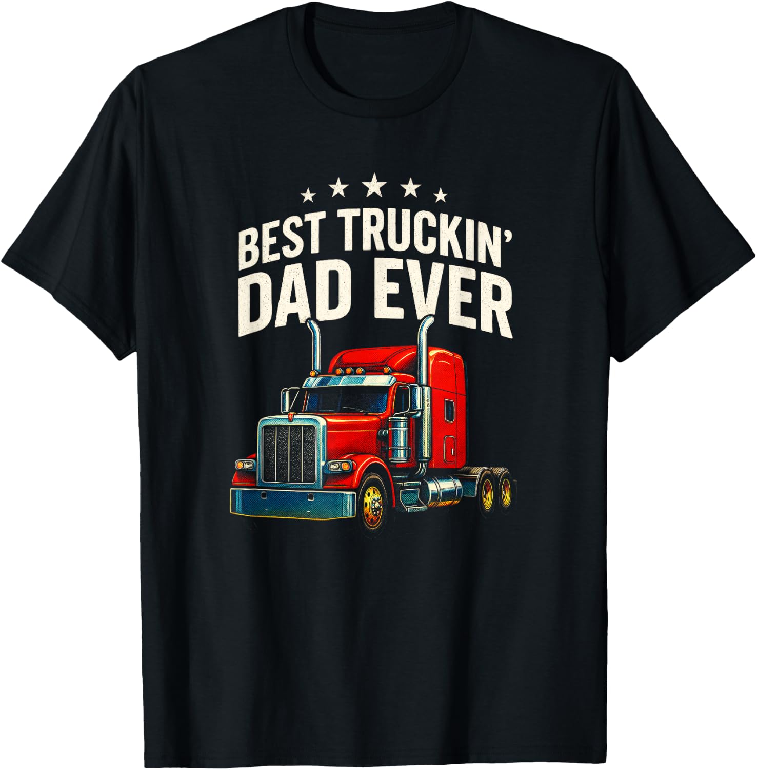 Best Truckin' Dad Ever - Trucker Father Humor T-Shirt - T-Shirt | Black