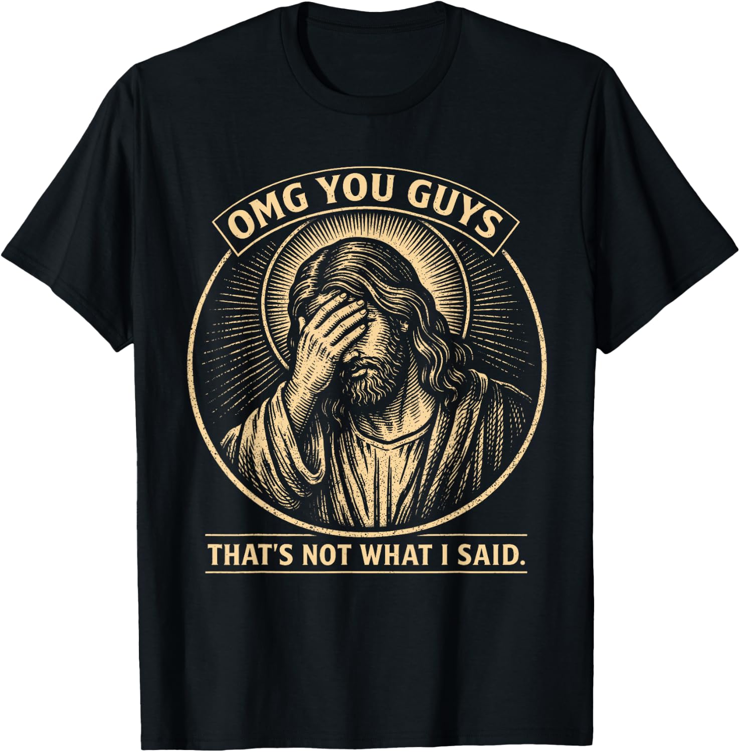 OMG You Guys That's Not What I Said Christian Jesus Faith T-Shirt - T-Shirt | Black