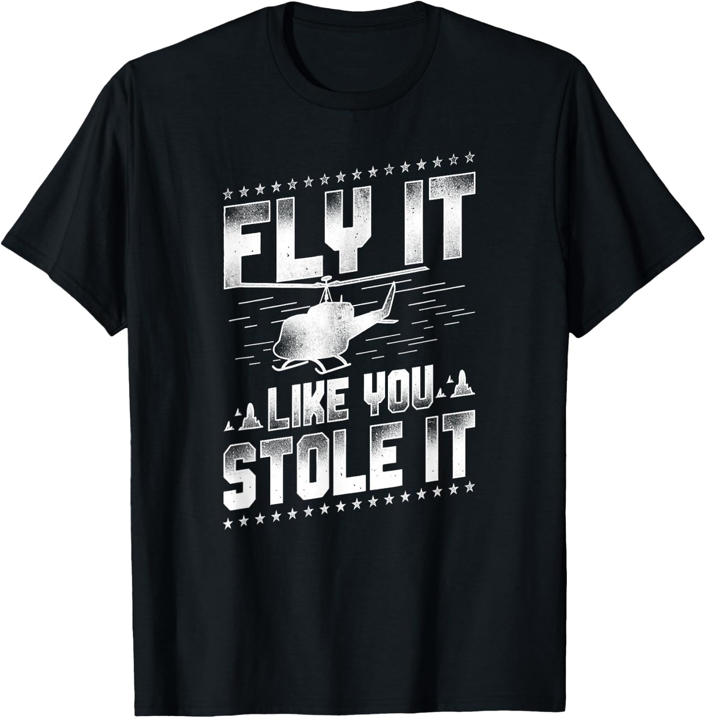 Helicopter Pilot Vintage Fly It Like You Stole It T-Shirt - T-Shirt | Black