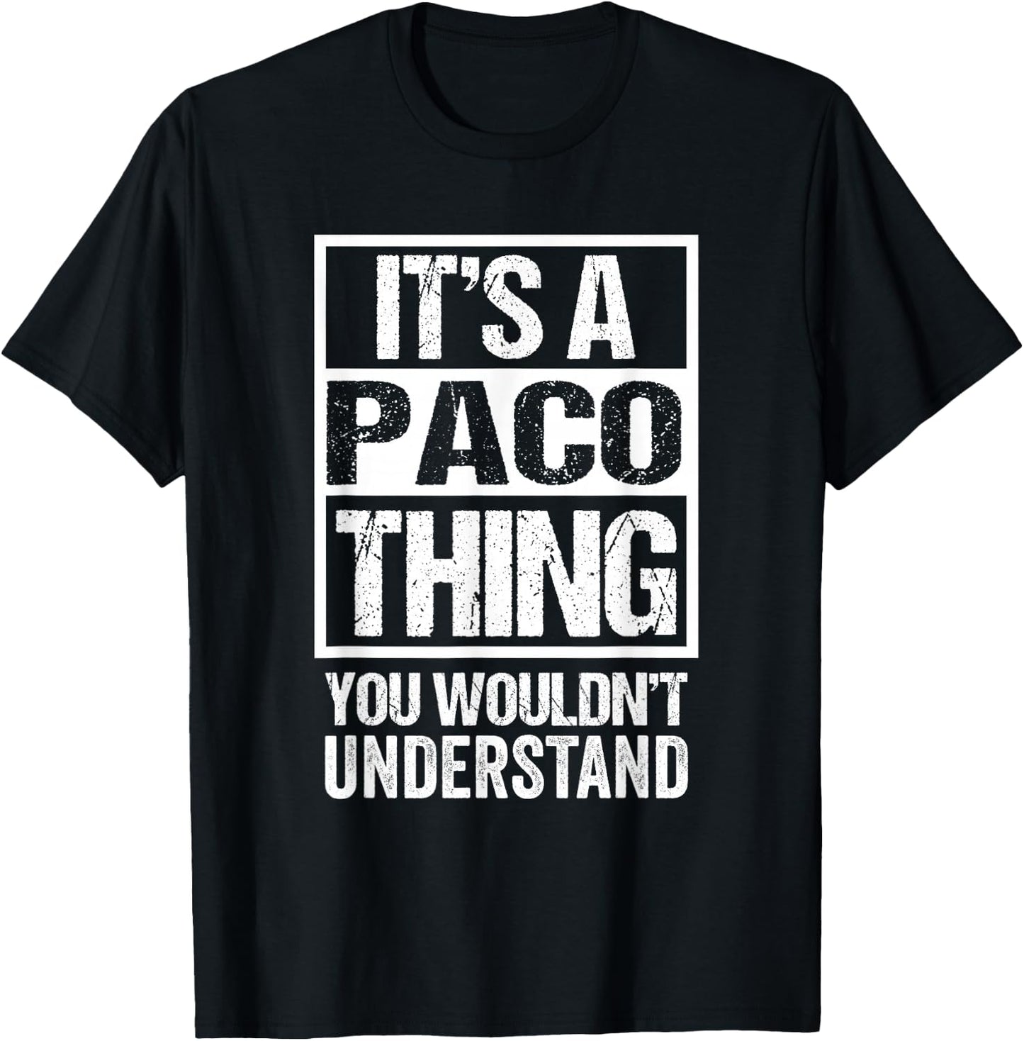 It's A Paco Thing You Wouldn't Understand First Name T-Shirt - T-Shirt | Black