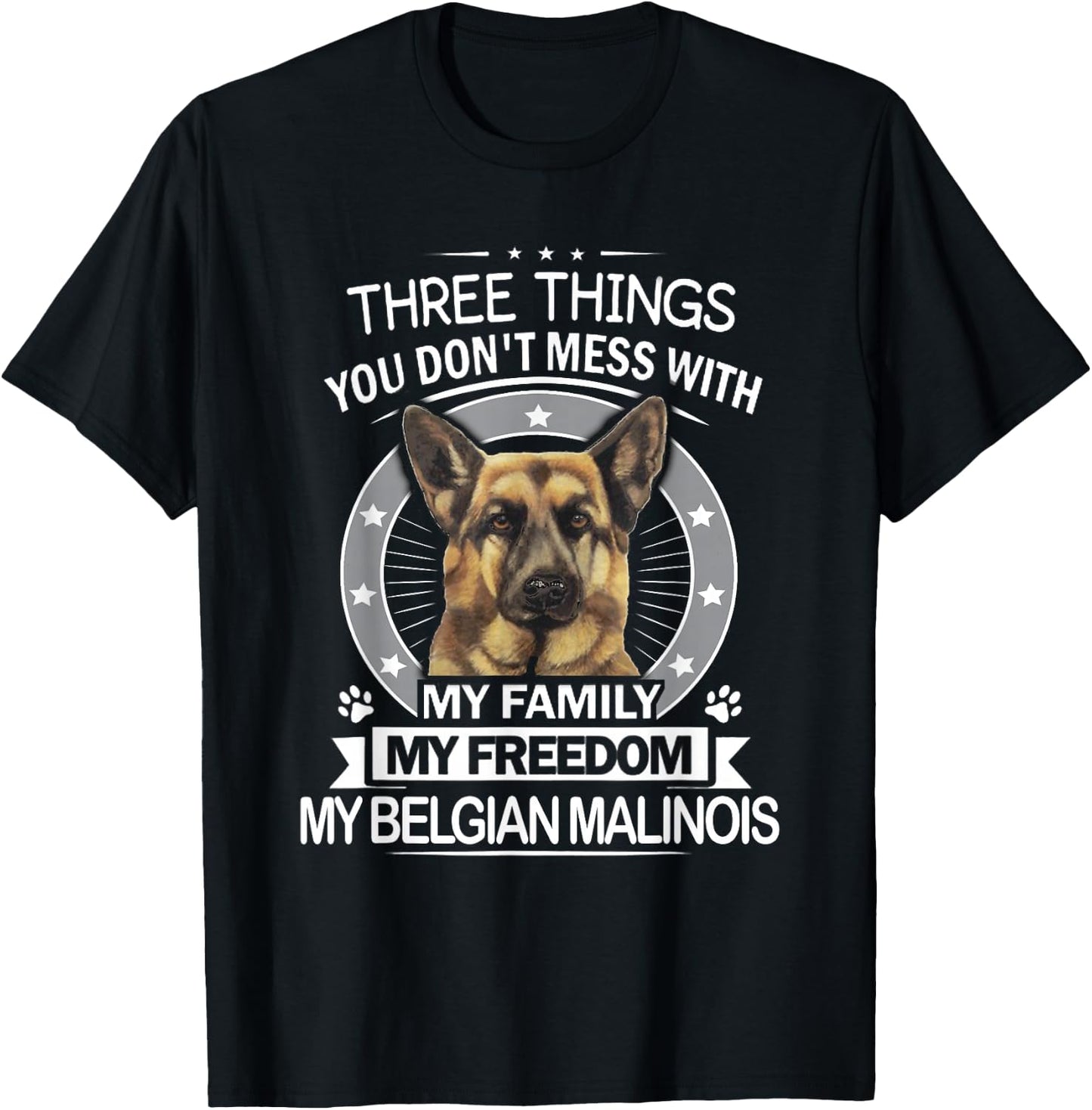 Belgian Malinois Shirt - Three Things You Don't Mess with T-Shirt - T-Shirt | Black