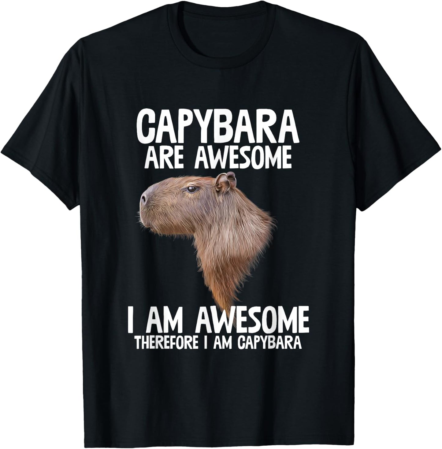 Capybara Are Awesome Therefore I'm Capibara Funny Humor T-Shirt - T-Shirt | Black