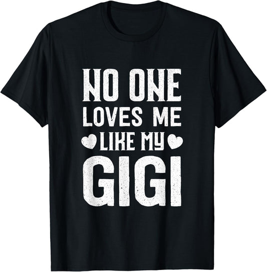 Grandma Grandkids No One Loves Me Like My Gigi T-Shirt - T-Shirt | Black