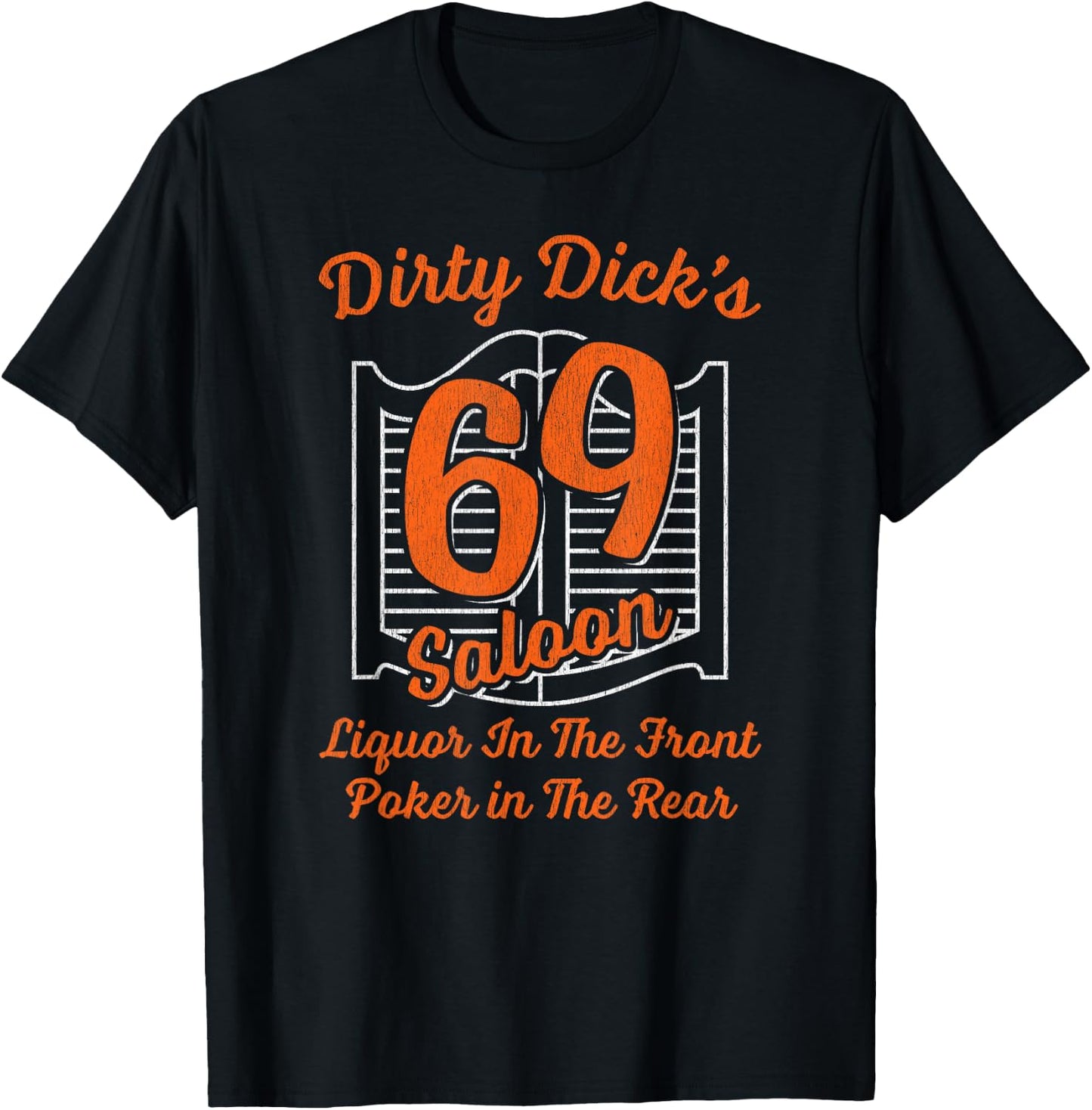 Dirty Dick's 69 Saloon Liquor In The Front Poker In The Rear T-Shirt - T-Shirt | Black