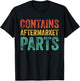 Contains Aftermarket Parts Funny Leg Amputation Prosthesis T-Shirt - T-Shirt | Black