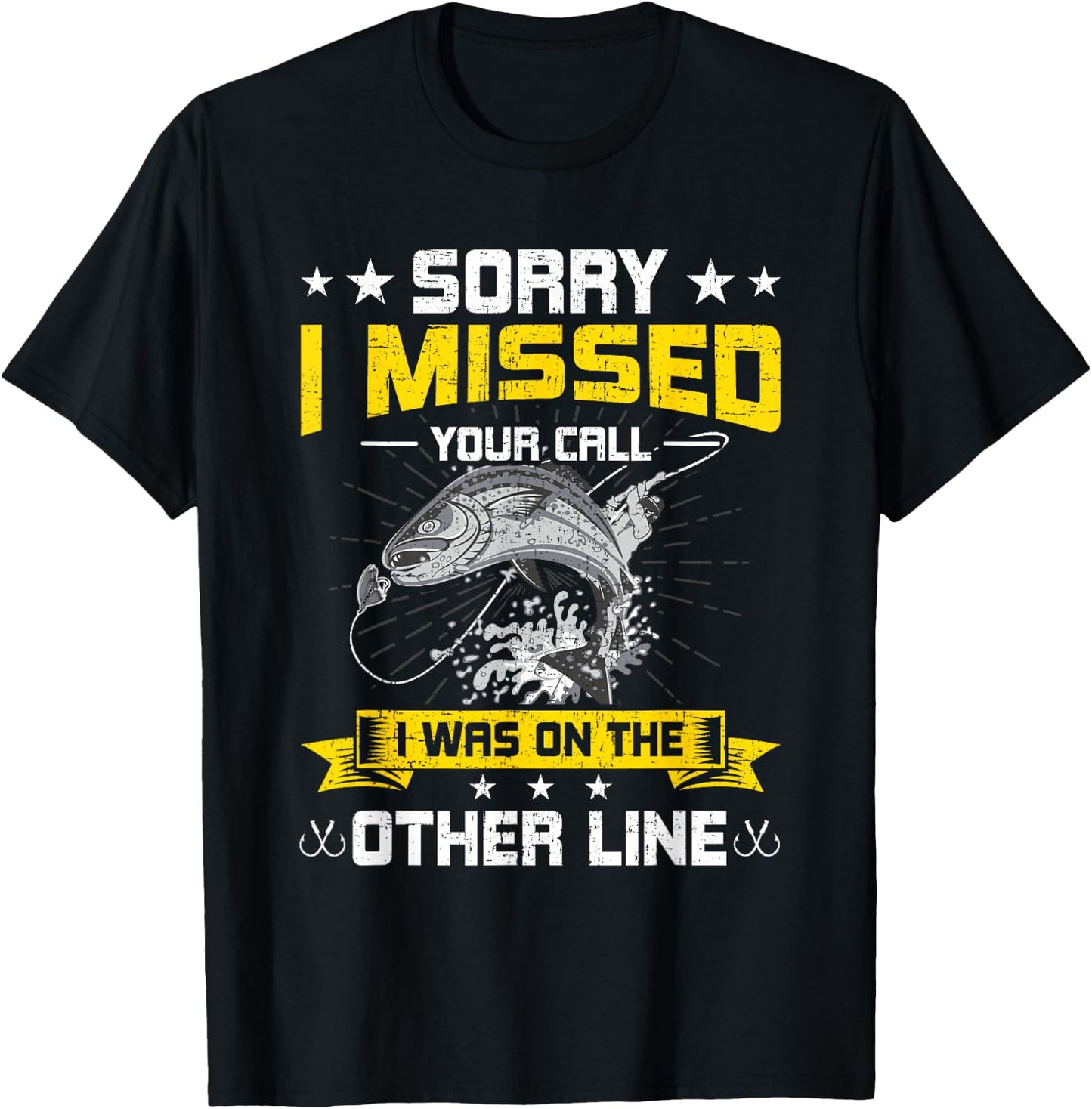 Sorry I Missed Your Call i Was On Other Line Fishing T-Shirt - T-Shirt | Black