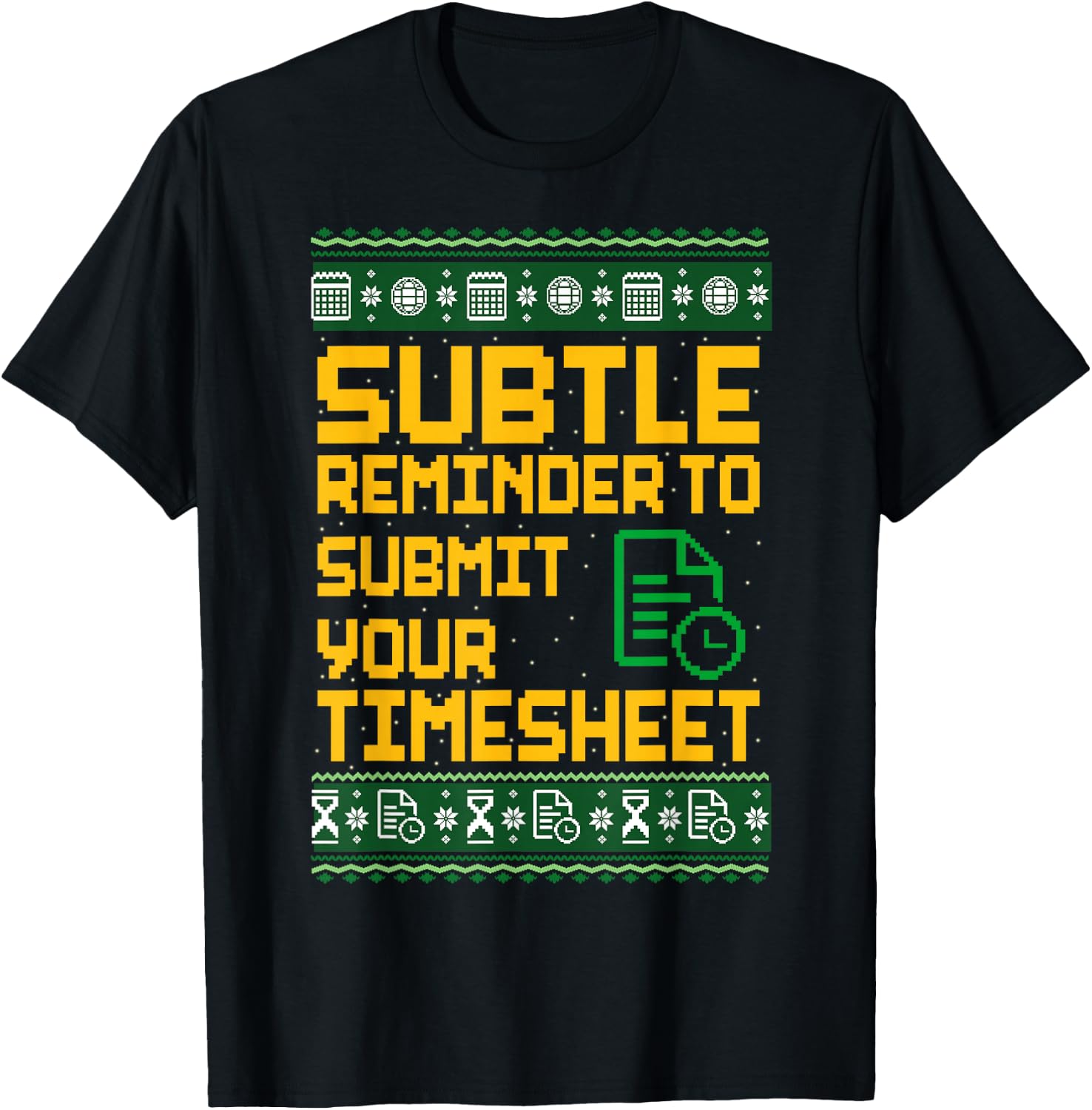 Subtle Reminder to Submit Your Timesheet Ugly Christmas T-Shirt - T-Shirt | Black