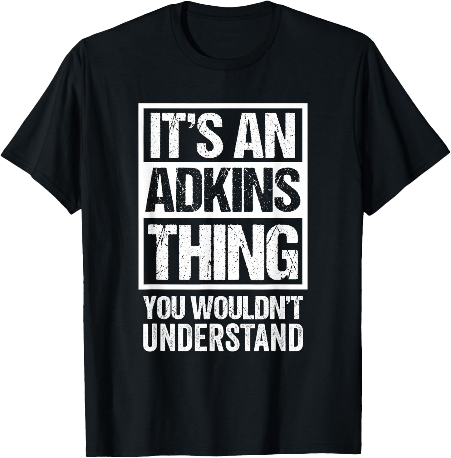 It's An Adkins Thing You Wouldn't Understand Surname Name T-Shirt - T-Shirt | Black