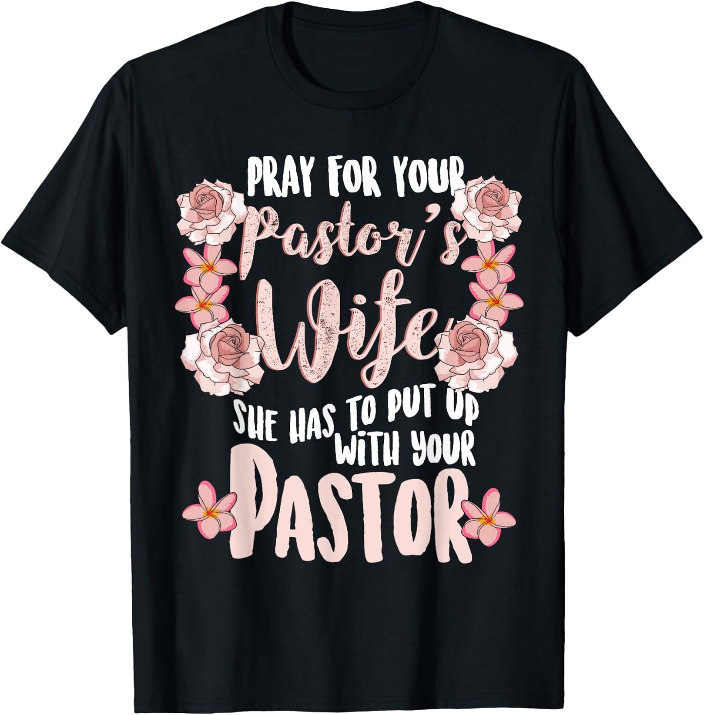 Pray For Your Pastor's Wife Funny Christian Gift Pastor Wife T-Shirt - T-Shirt | Black