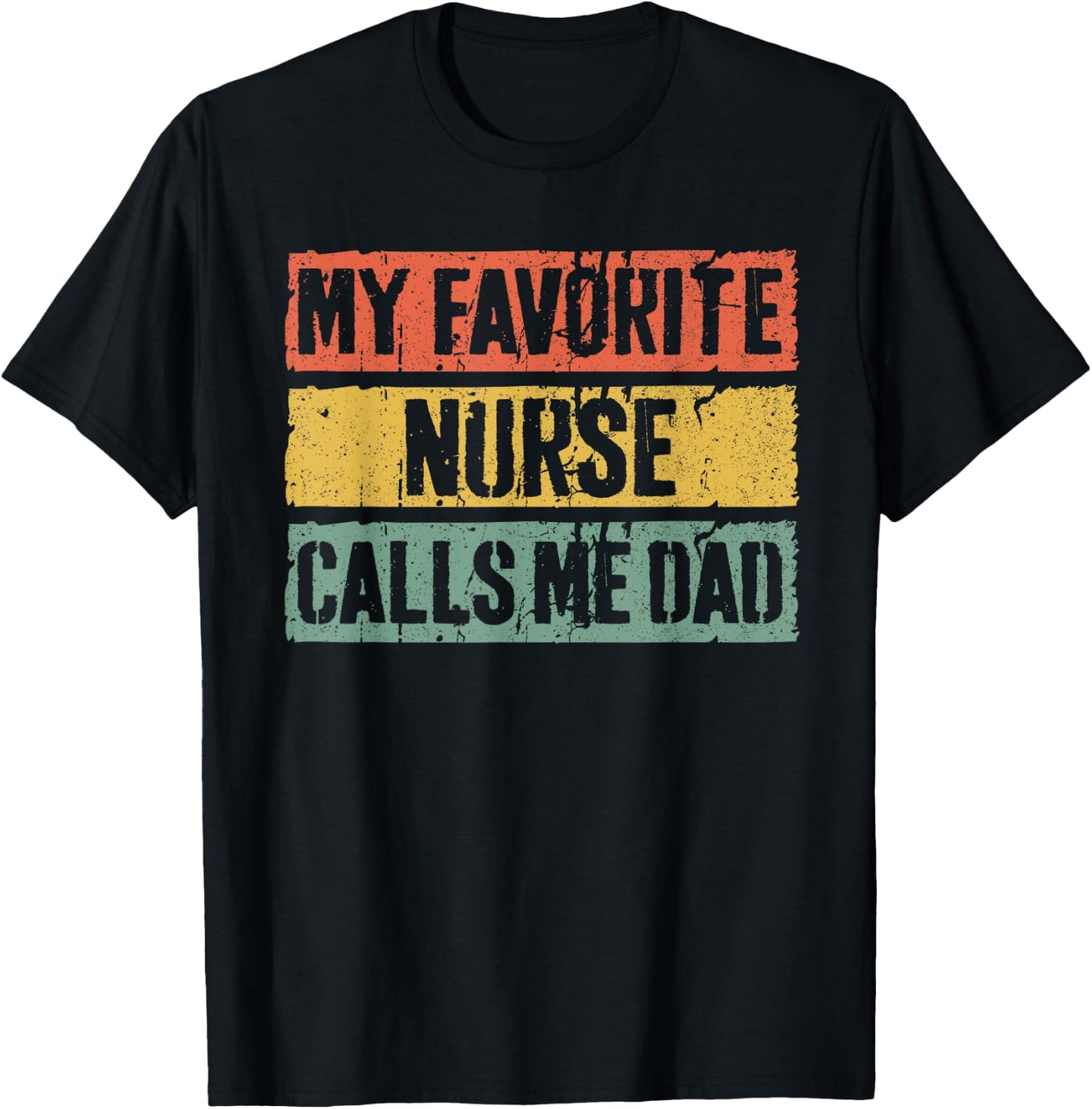 My Favorite Nurse Calls Me Dad Shirt Men Daddy Fathers Day T-Shirt - T-Shirt | Black