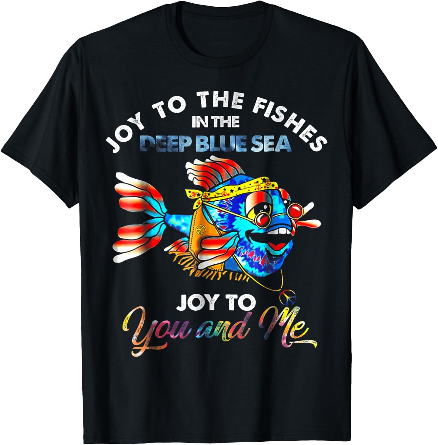 Joy To The Fishes In The Deep Blue Sea Joy To You And Me T-Shirt - T-Shirt | Black