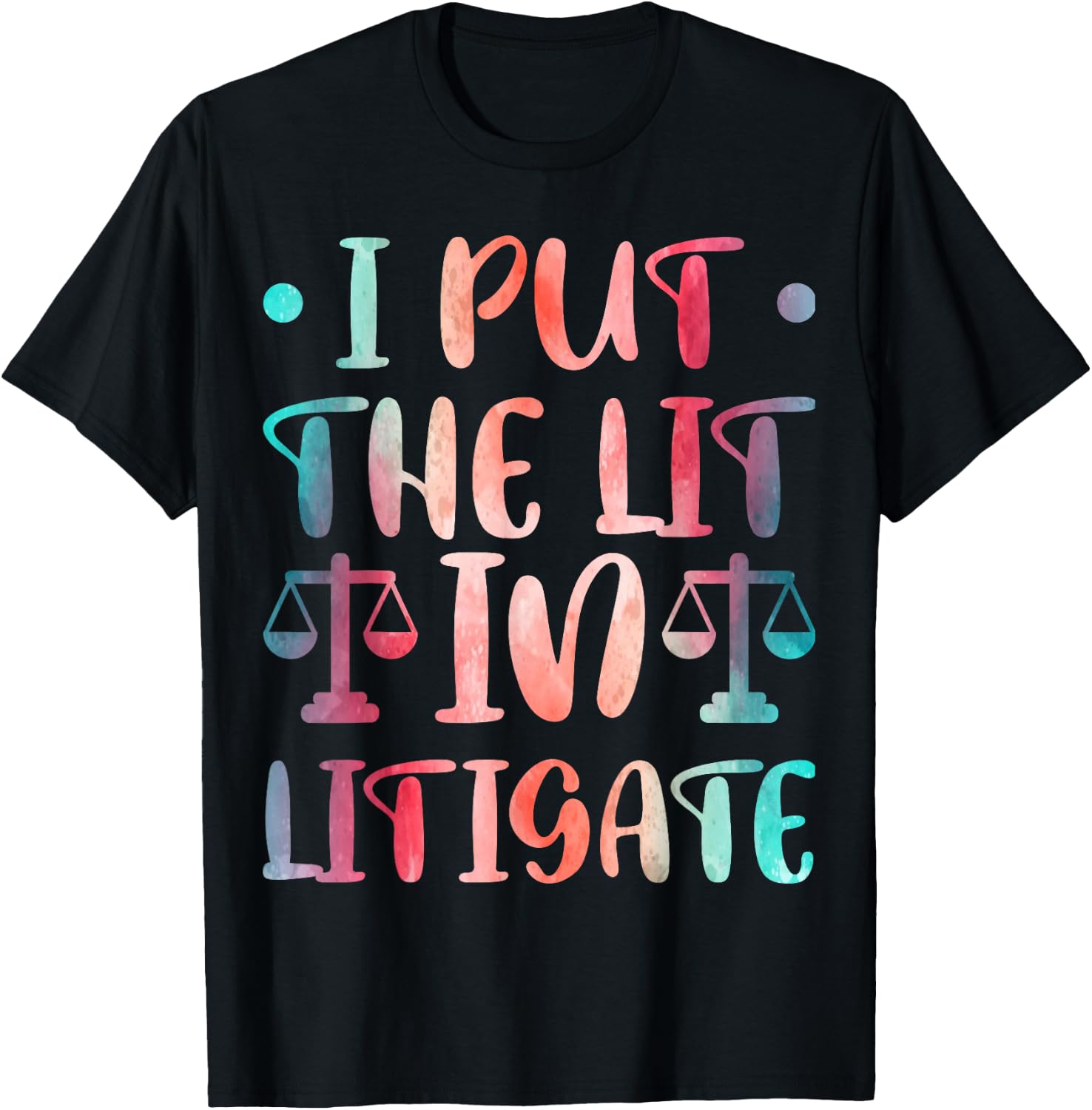 I Put The Lit In Litigate T-Shirt - T-Shirt | Black