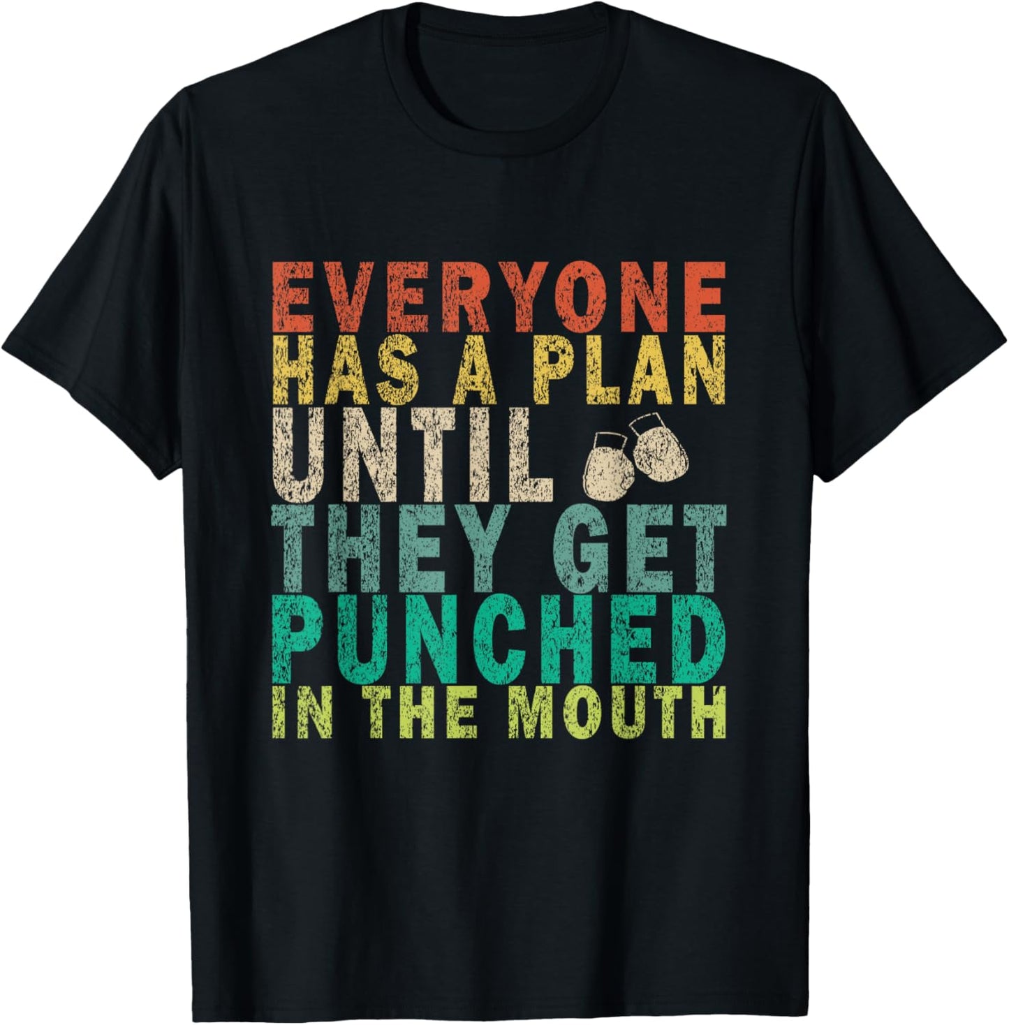 Everyone Has a Plan Until They Get Punched in the Mouth T-Shirt - T-Shirt | Black