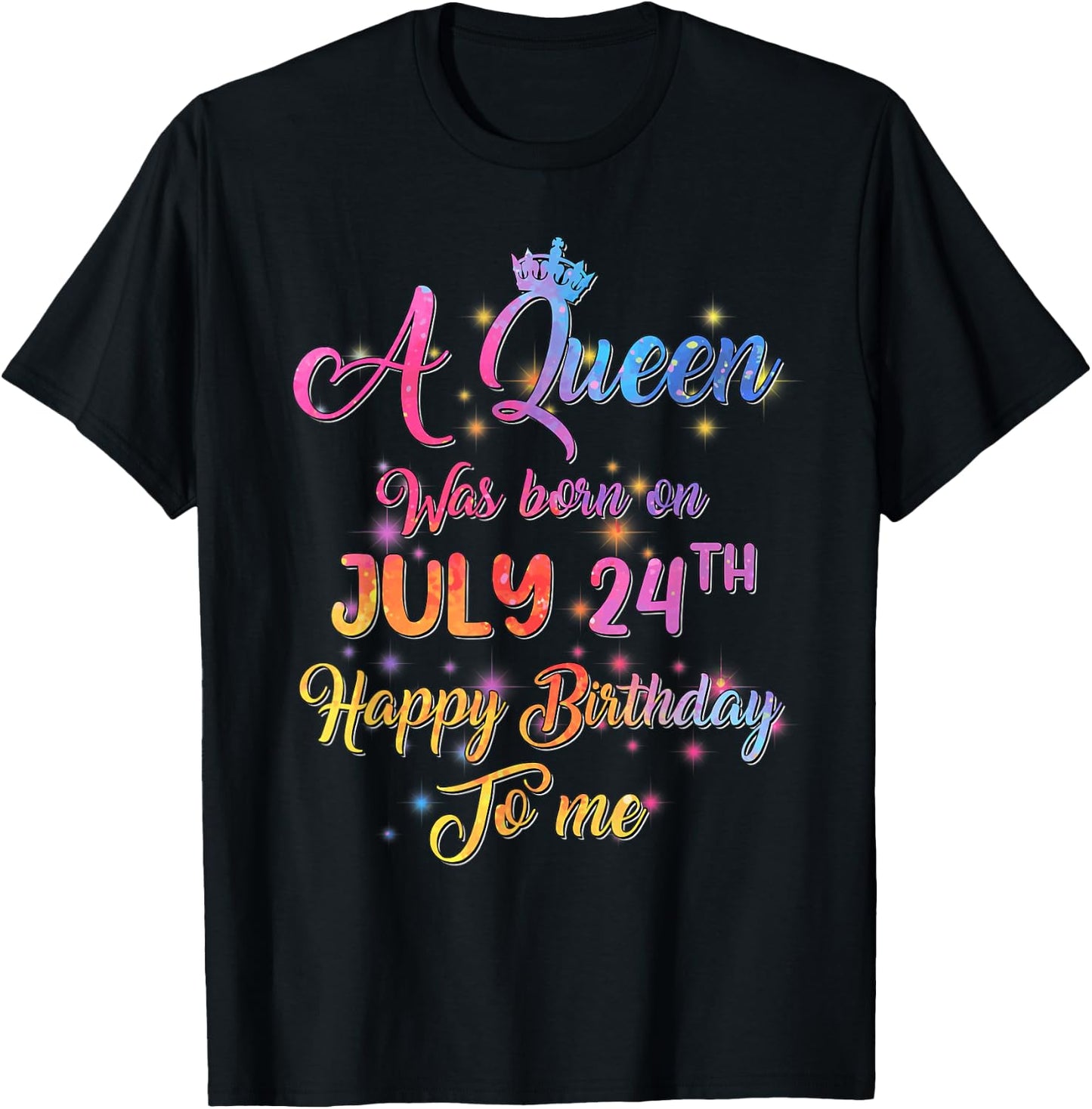 A Queen Was Born In July, July 24th Birthday T-Shirt - T-Shirt | Black