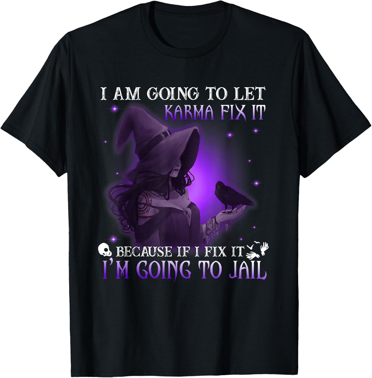 I Am Going To Let Karma Fix It Because If I Fix It T-Shirt - T-Shirt | Black