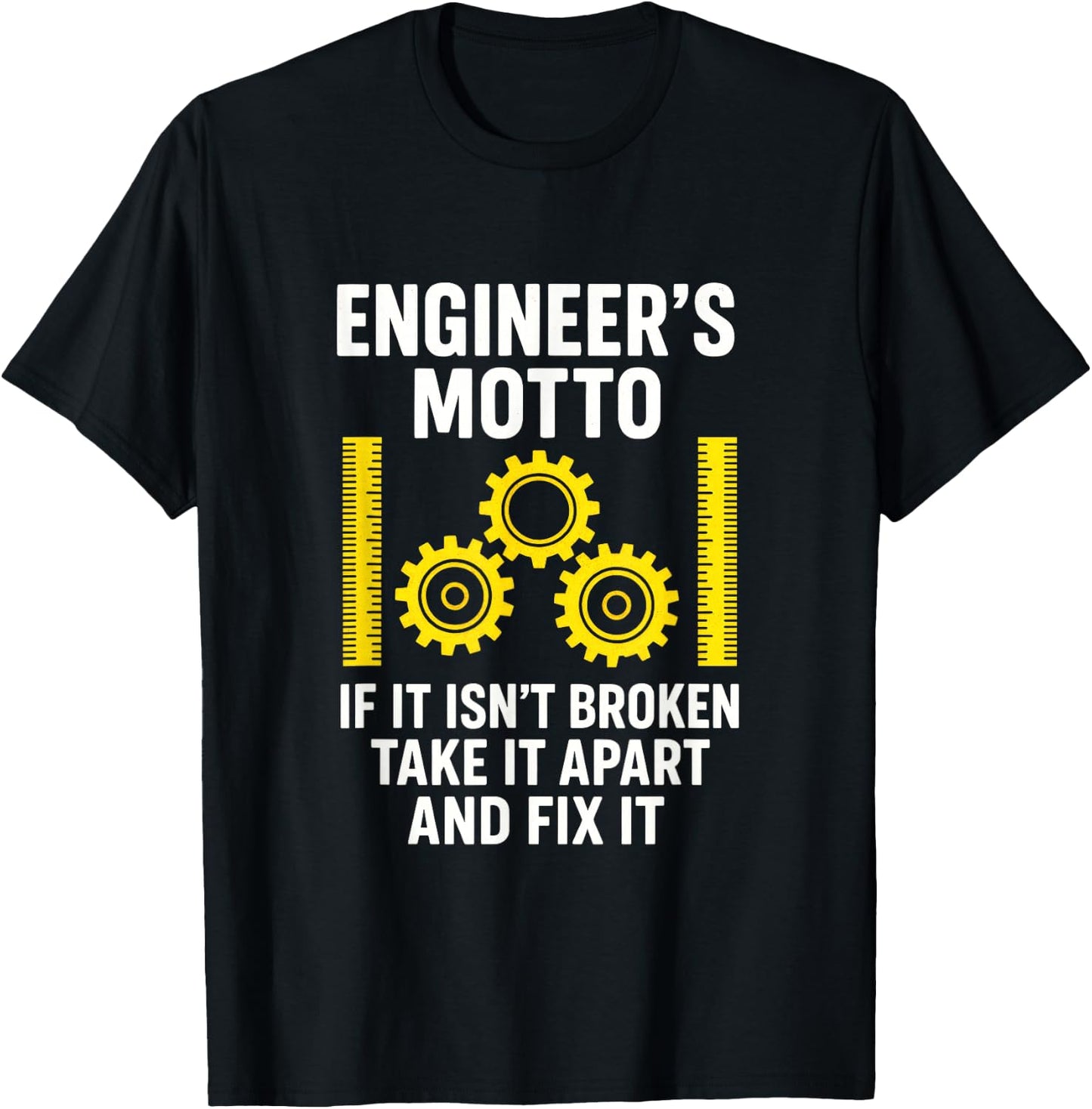 Engineer's Motto - Engineering Humor Creativity T-Shirt - T-Shirt | Black