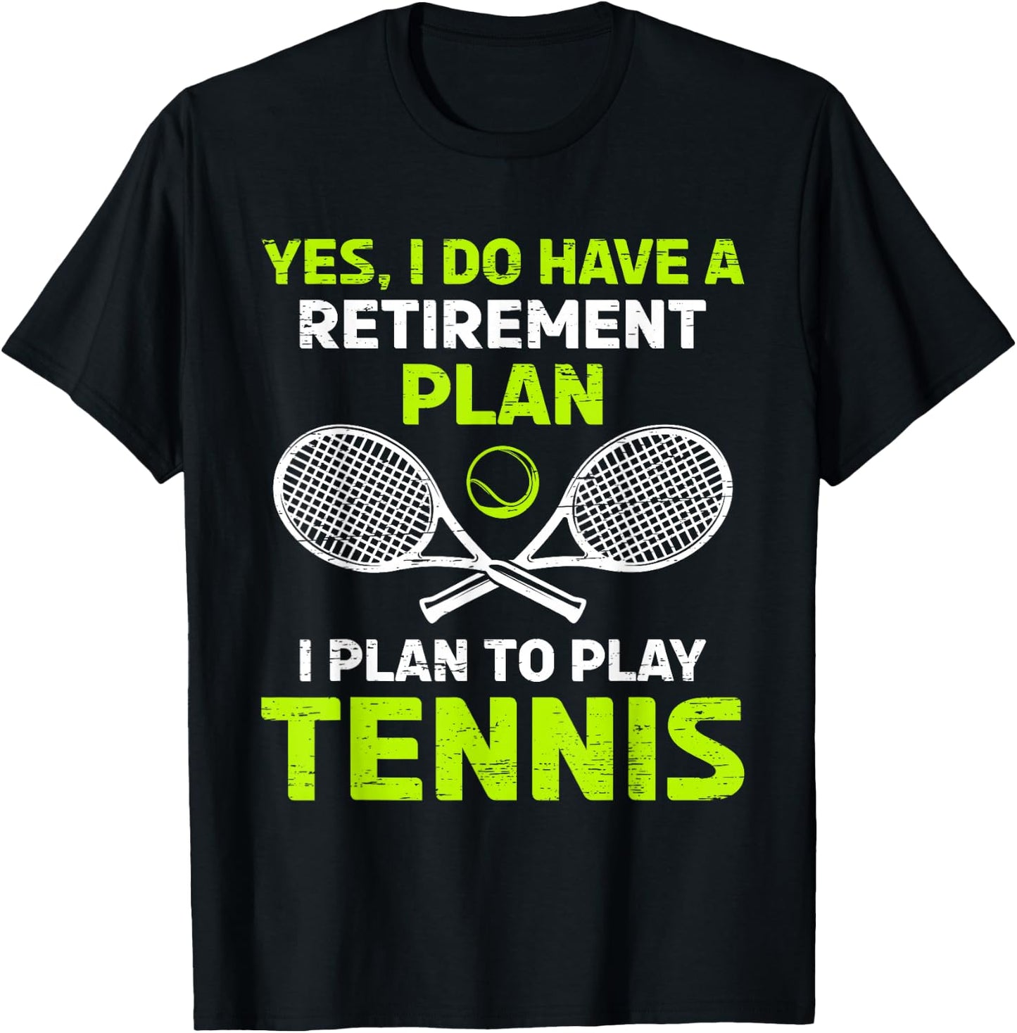 Yes I Have A Retirement Plan Play Tennis T-Shirt - T-Shirt | Black