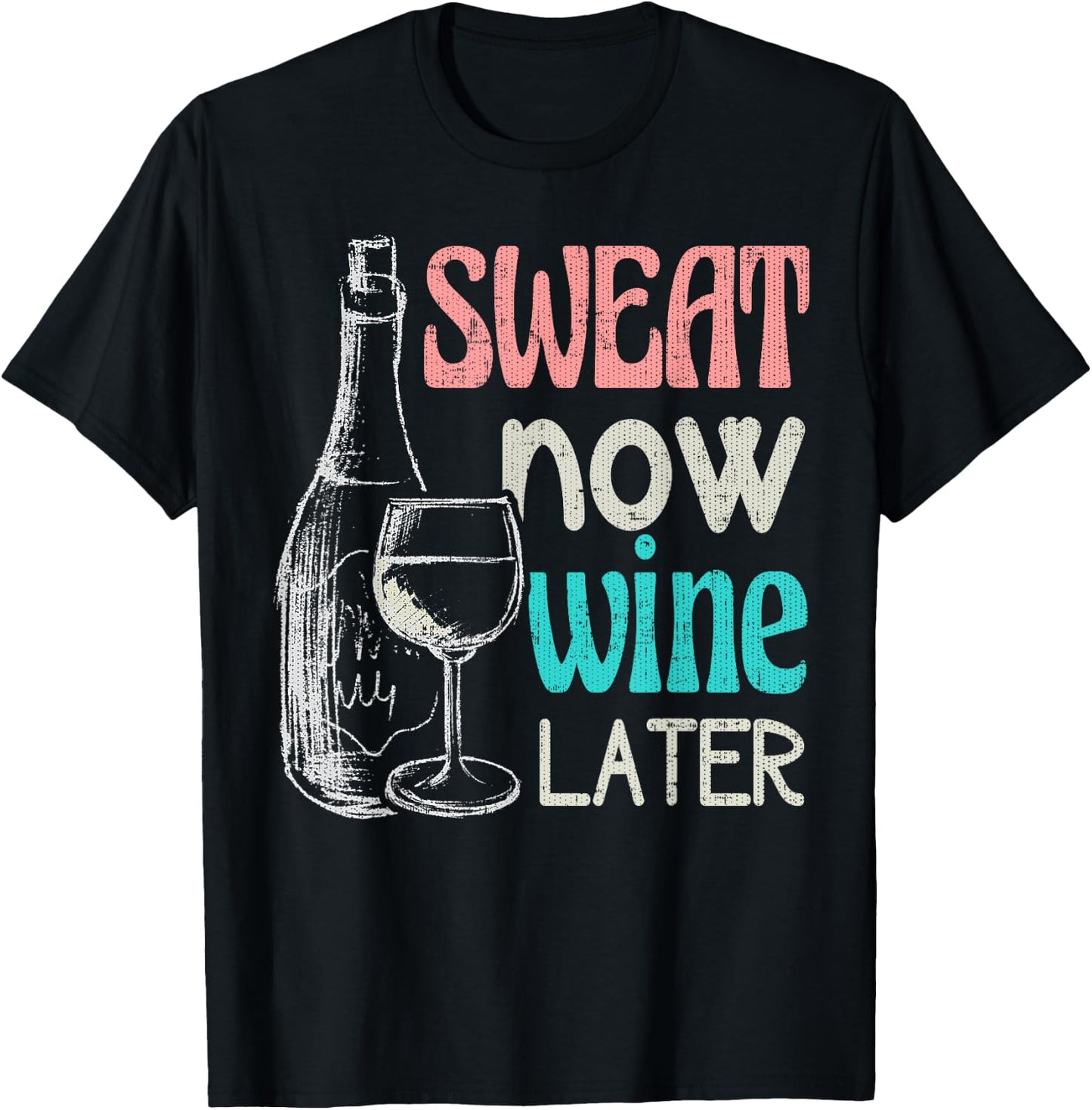 Sweat Now Wine Later Funny Workout Fitness Gift T-Shirt - T-Shirt | Black